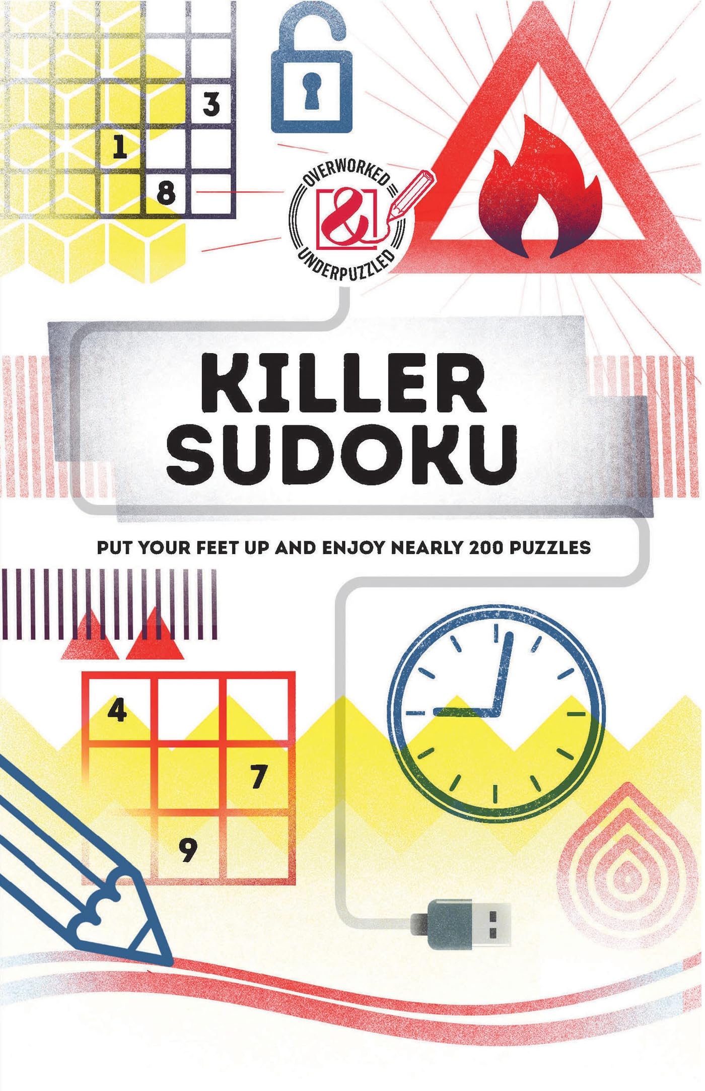 Killer Sudoku: Put your feet up and enjoy nearly 200 puzzles (Overworked and Underpuzzled)