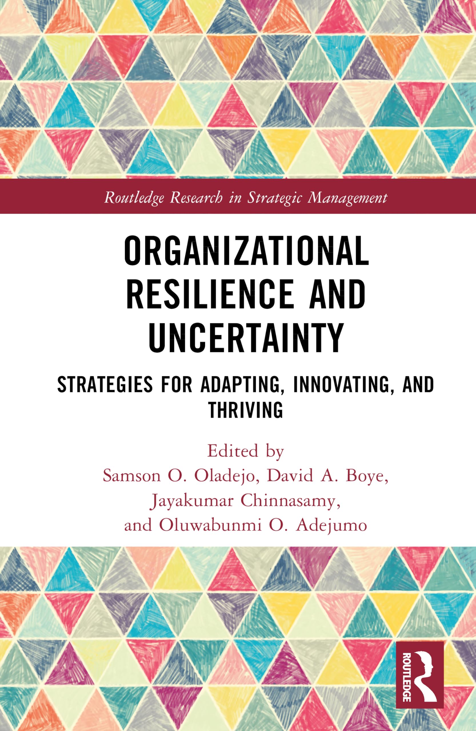 Organizational Resilience and Uncertainty: Strategies for Adapting, Innovating, and Thriving (Routledge Research in Strategic Management)