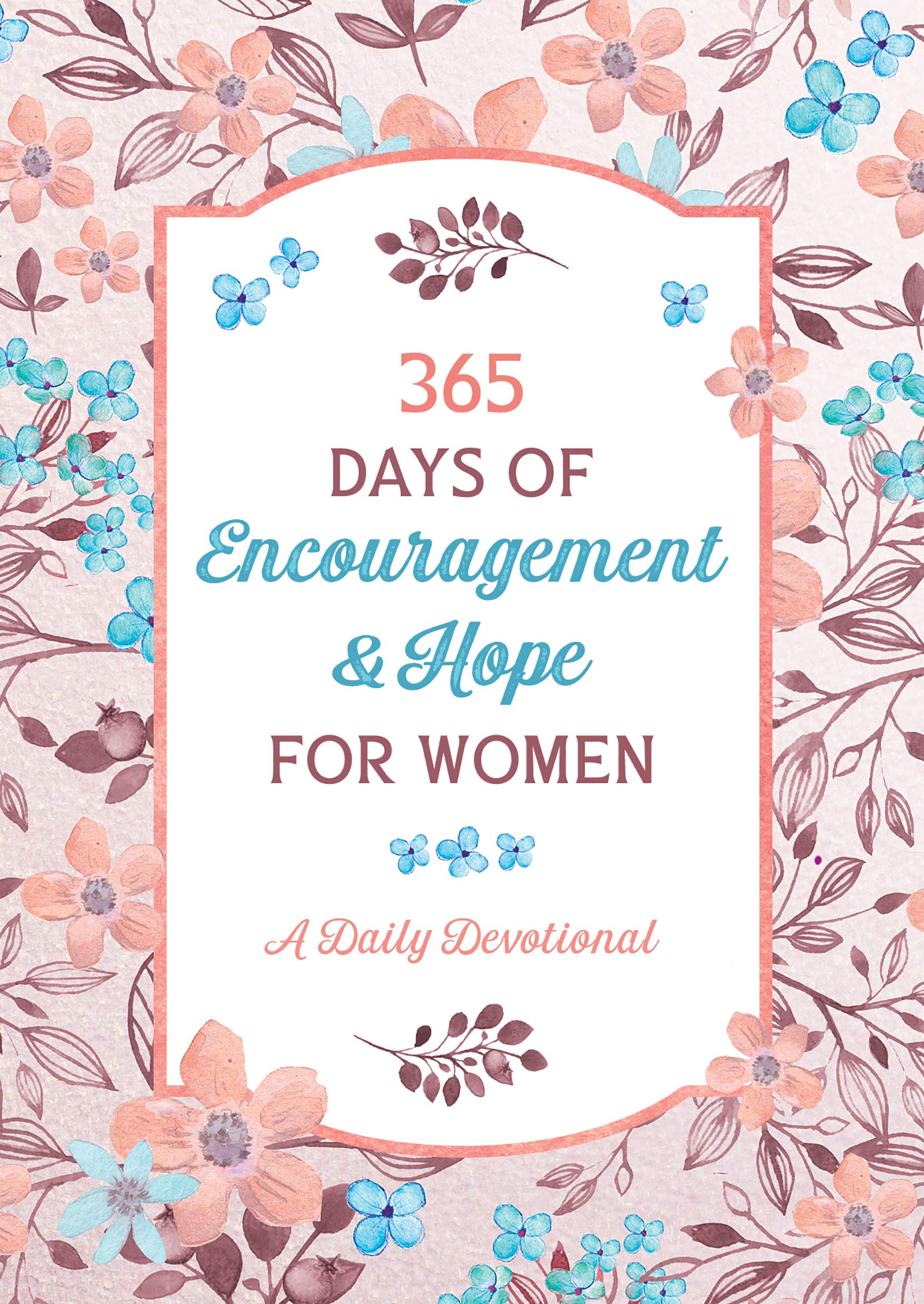 365 Days of Encouragement and Hope for Women: A Daily Devotional ...