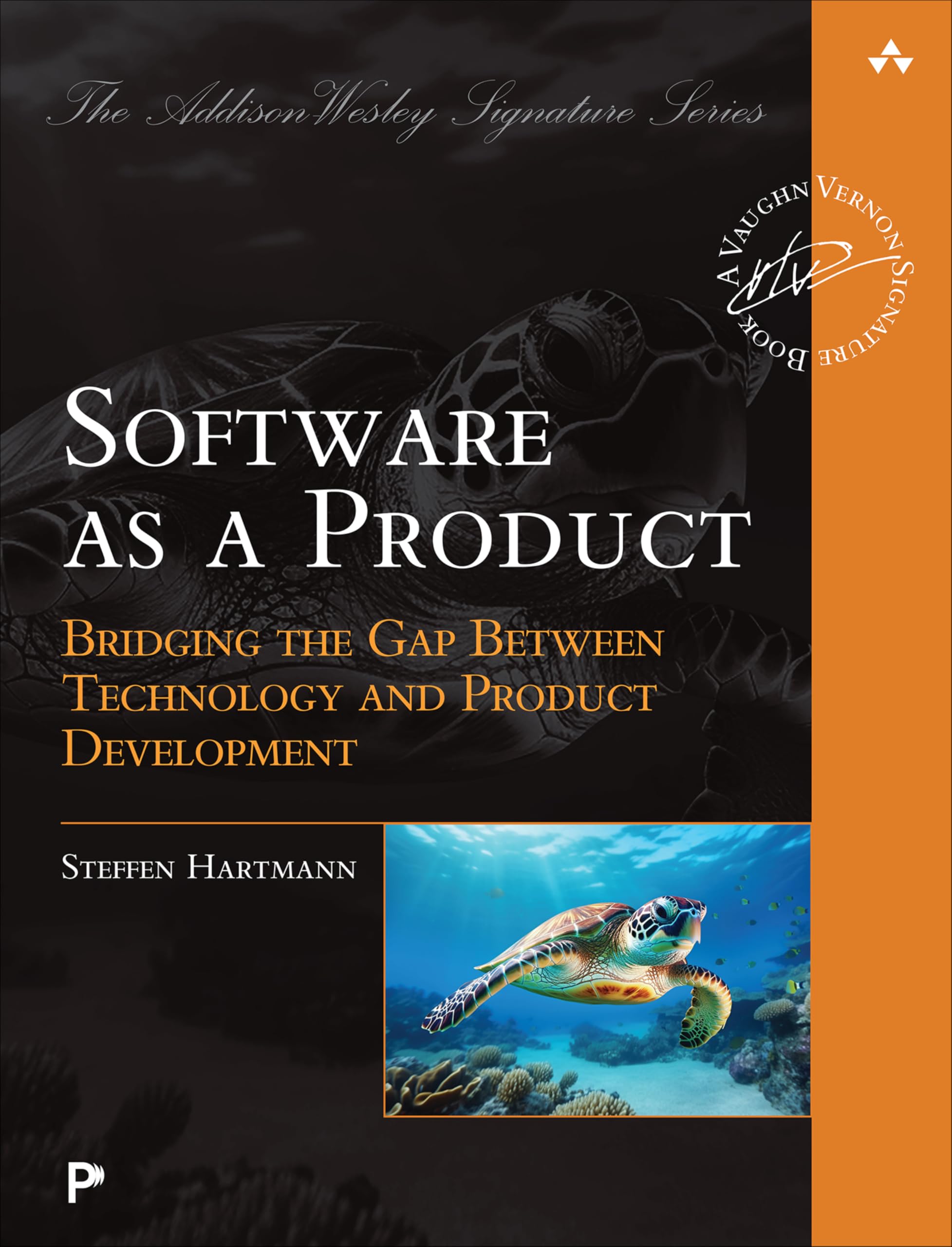 Software as a Product: Bridging the Gap Between Technology and Product Development (Addison-Wesley Signature Series (Vernon))