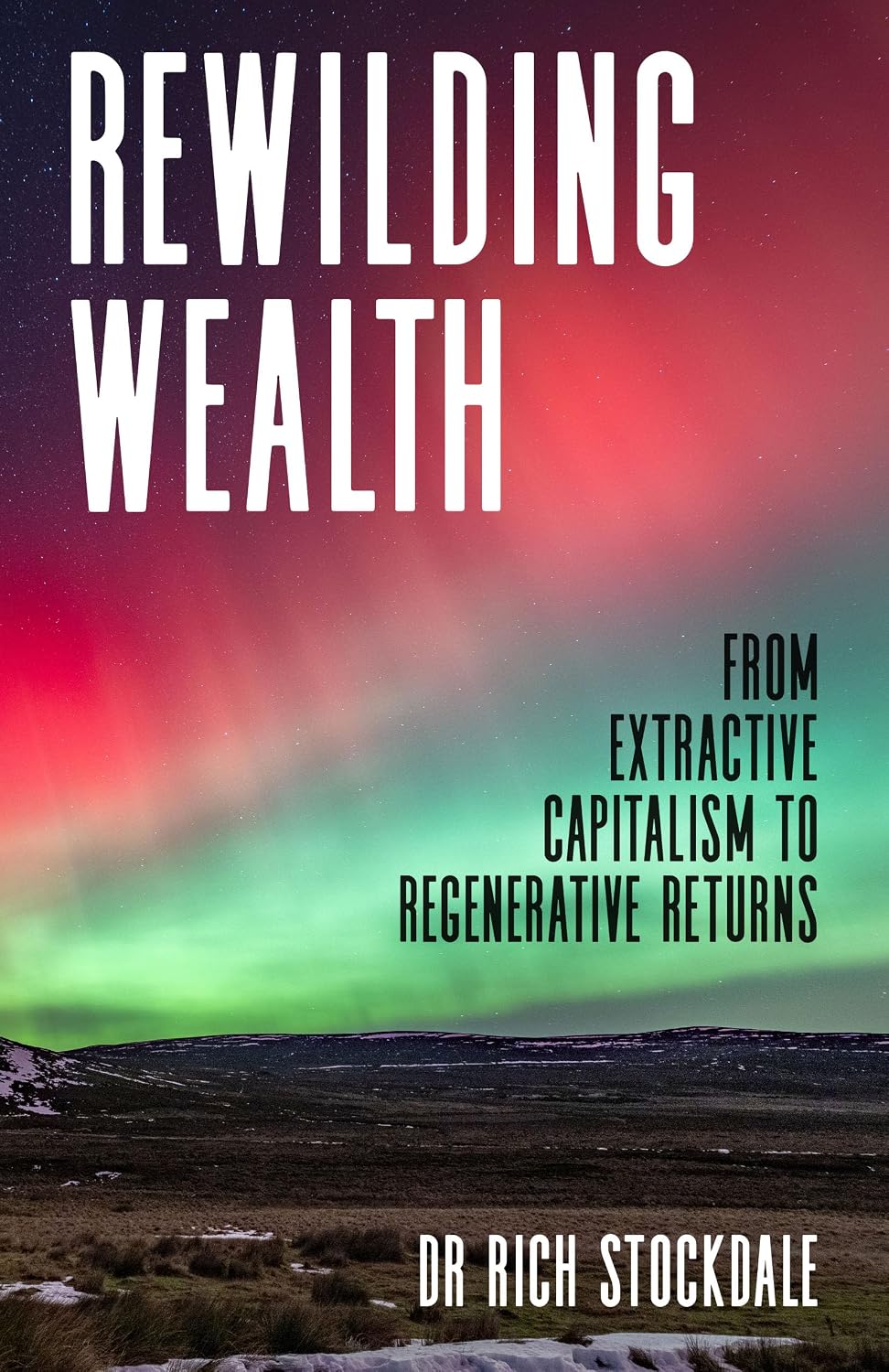 Rewilding Wealth: From extractive capitalism to regenerative returns