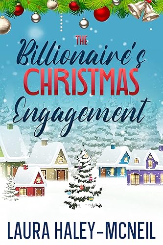 The Billionaire's Christmas Engagement: A Sweet Romance (Christmas Billionaires)