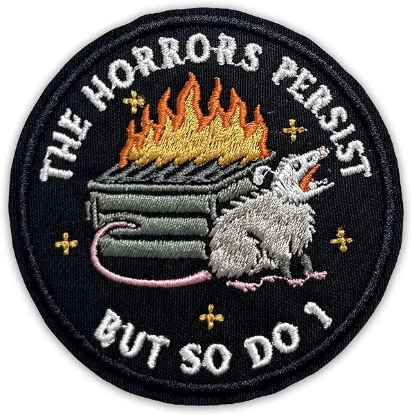 The Horrors Persist But So I Do Patch 3 Inches Funny Opossum Cute Dumpster Fire Humor Iron On/Sew On Embroidery Fabric Applique Patches for Trucker Hat Clothes Backpack DIY Accessories Friend Gift