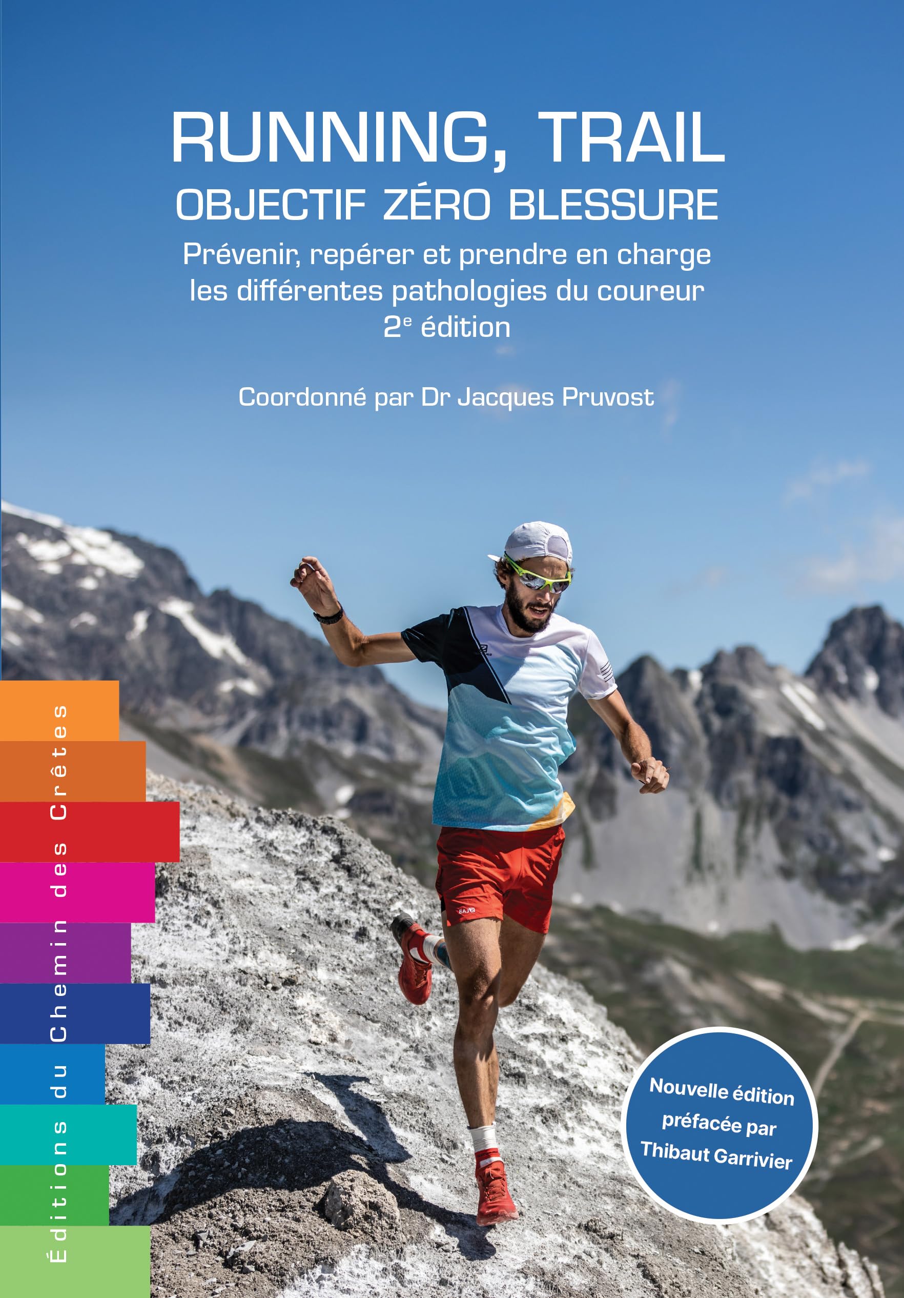 RUNNING, TRAIL : OBJECTIF ZERO BLESSURE - PREVENIR, REPERER ET: Prévenir, repérer et prendre en charge les différentes pathologies du coureur