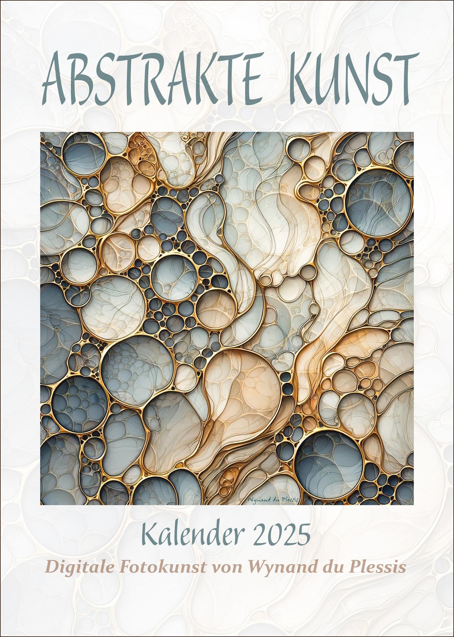 Abstrakte Kunst 2025: Harmonische Kompositionen mit besonderen Texturen, filigranen Mustern und fließenden Formen. Ideal für Kunstliebhaber. Wandkalender (29x42cm | DIN A3 | Hochformat)