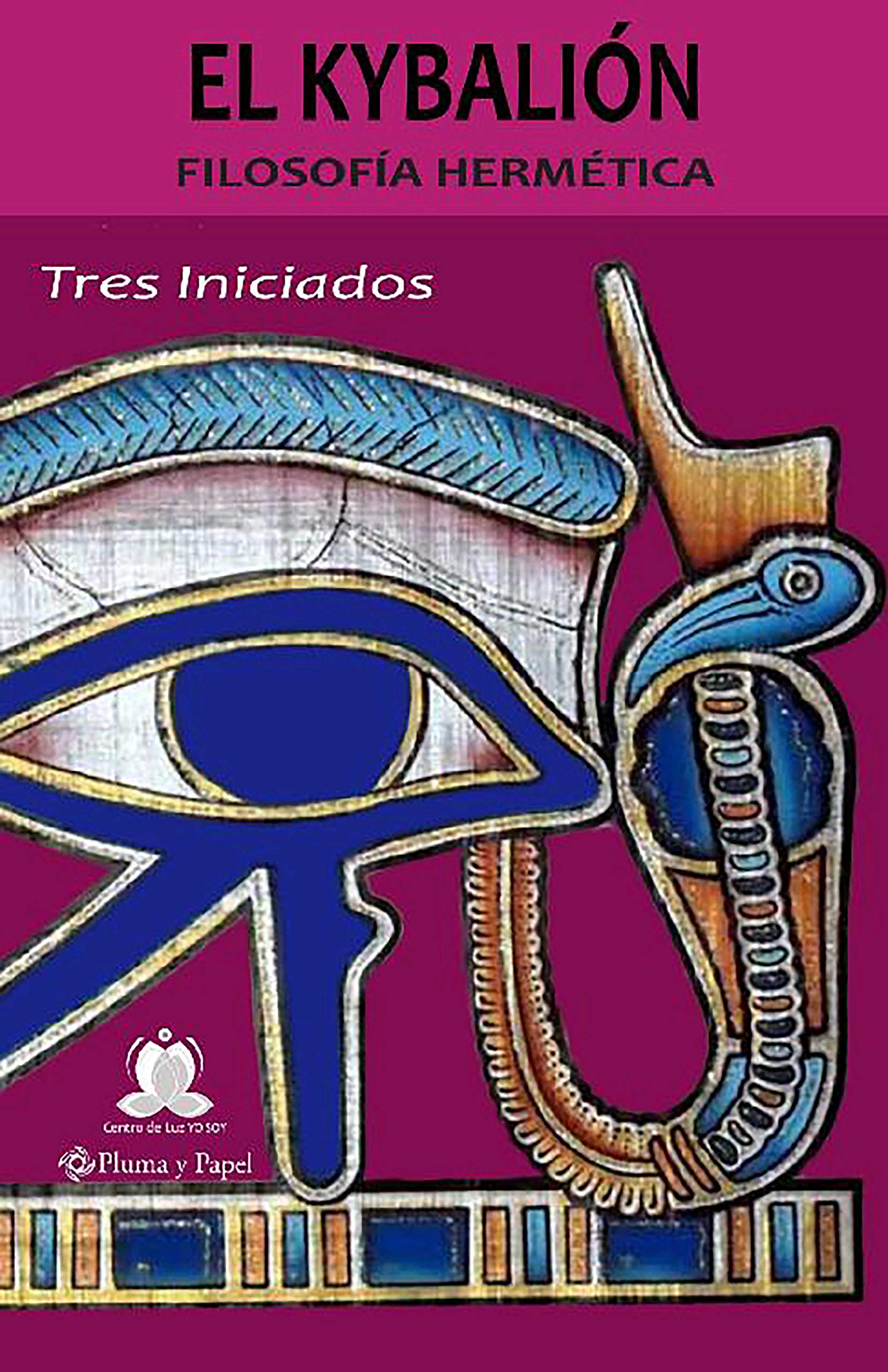 El Kybalión: Filosofía hermética (Spanish Edition)