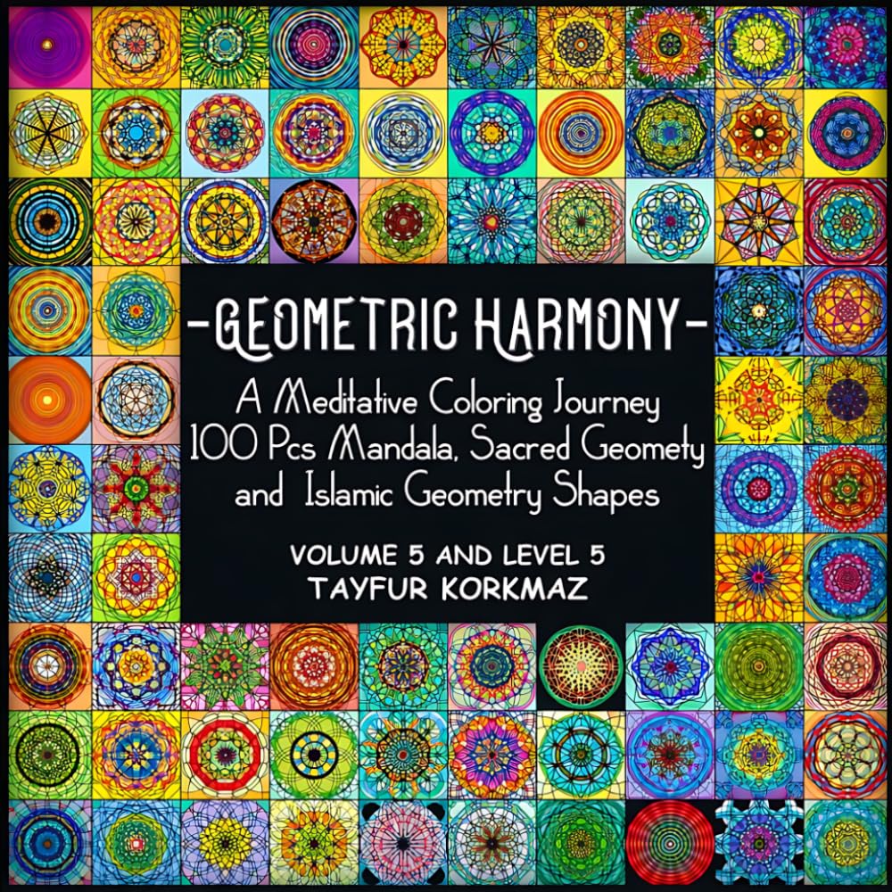 Geometric Harmony: Meditative Coloring Journey: 100 Pcs Mandala, Sacred Geomety and Islamic Geometry Shapes
