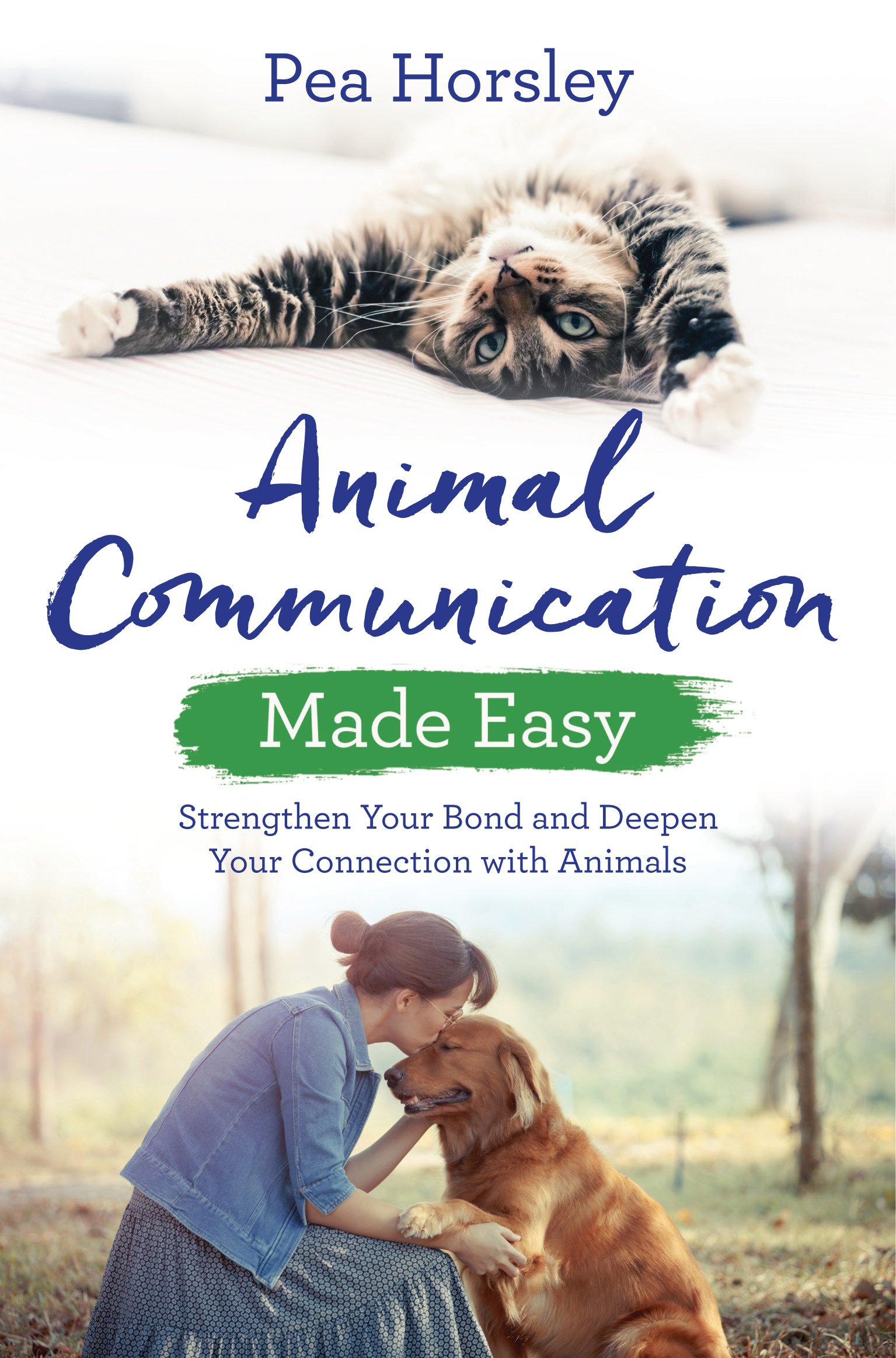 Animal Communication Made Easy: Strengthen Your Bond and Deepen Your Connection with Animals (Made Easy series)
