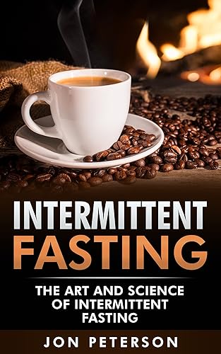 Intermittent Fasting: The Art and Science of Intermittent Fasting
