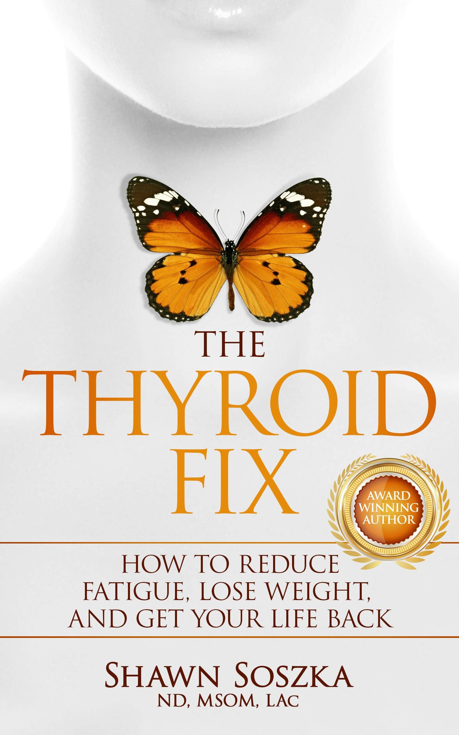 The Thyroid Fix: How to Reduce Fatigue, Lose Weight, and Get Your Life Back