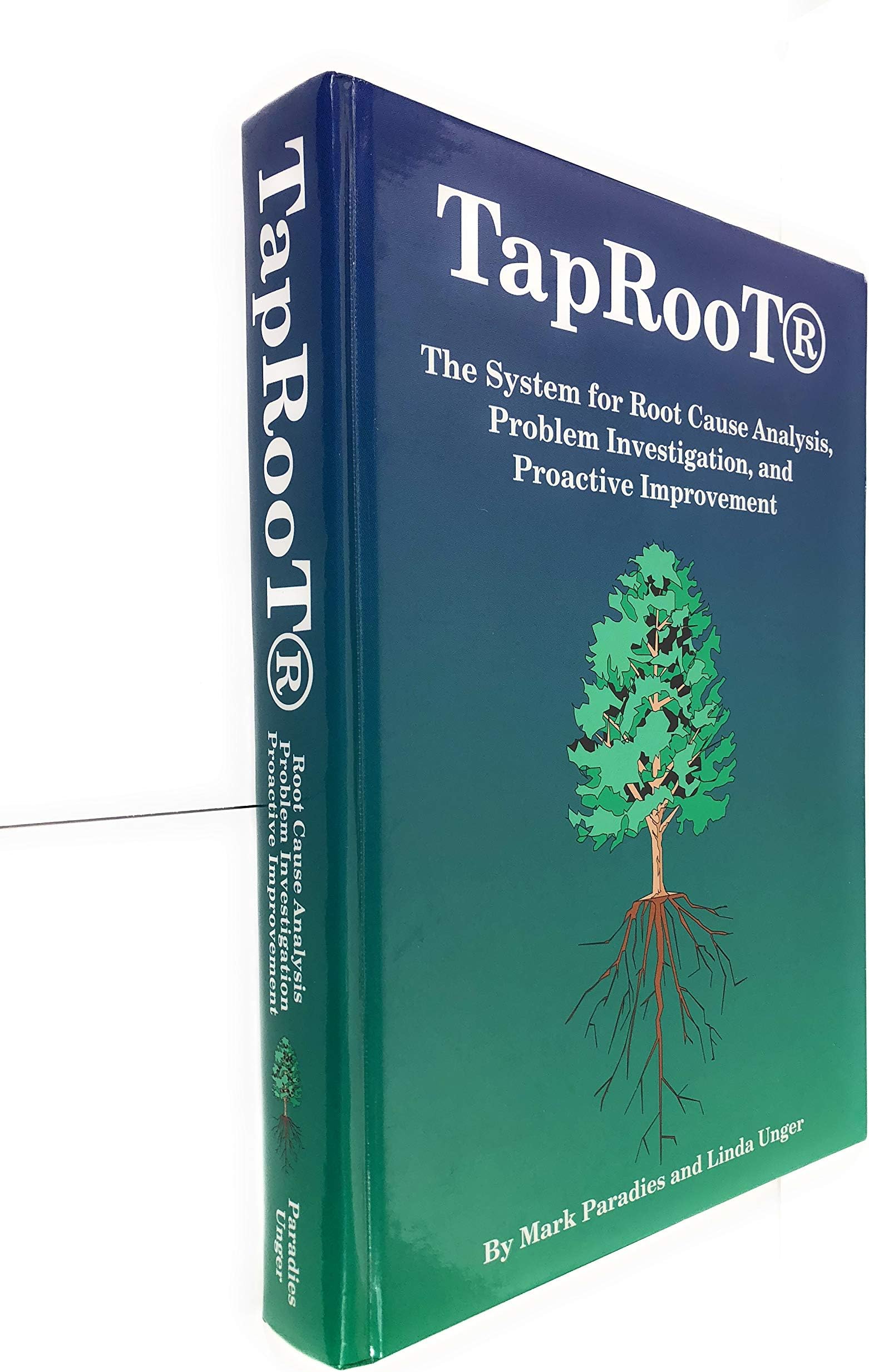 Taproot: The System for Root Cause Analysis, Problem Investigation & Proactive Improvement