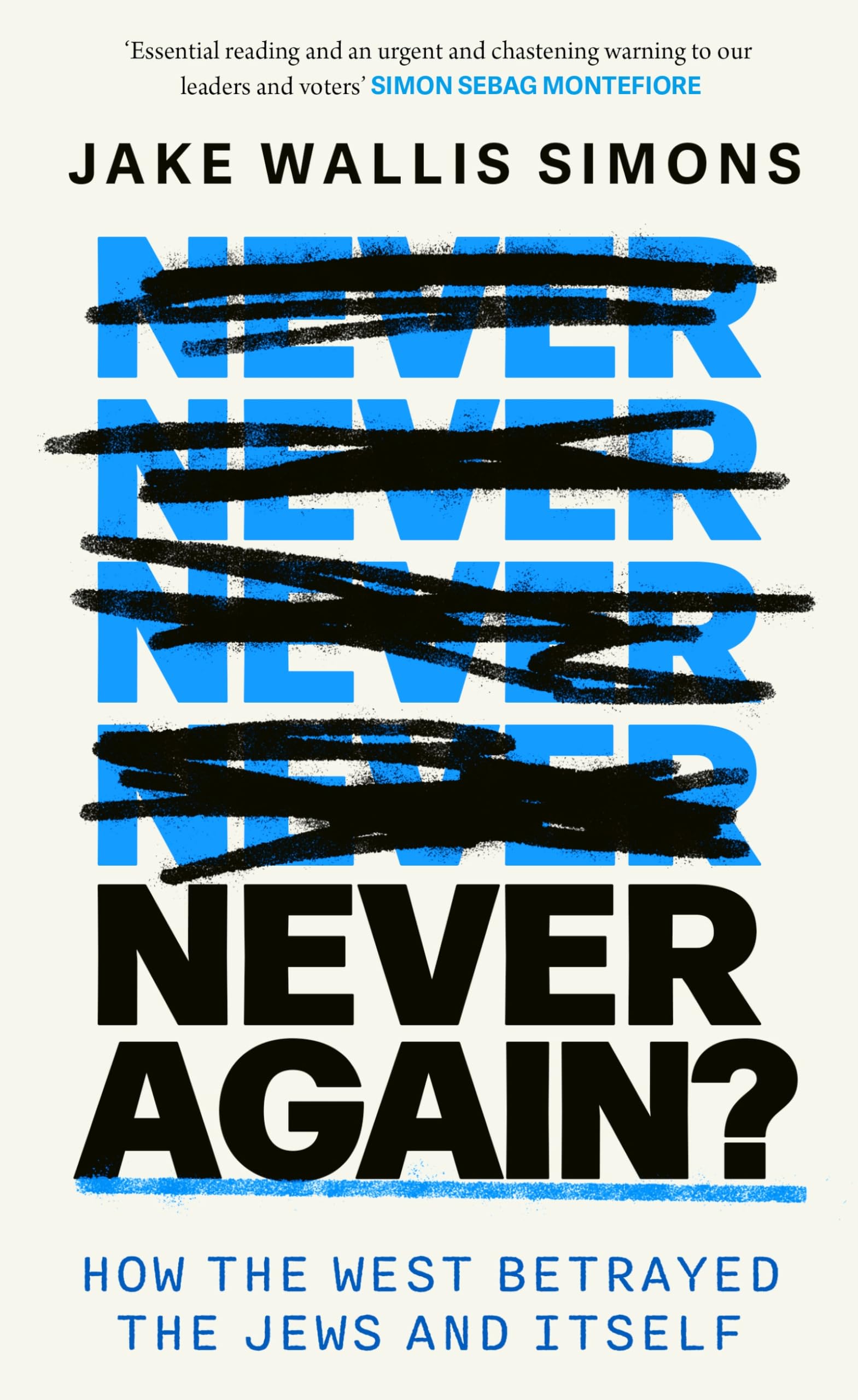 Never Again: How the West Betrayed the Jews and Itself