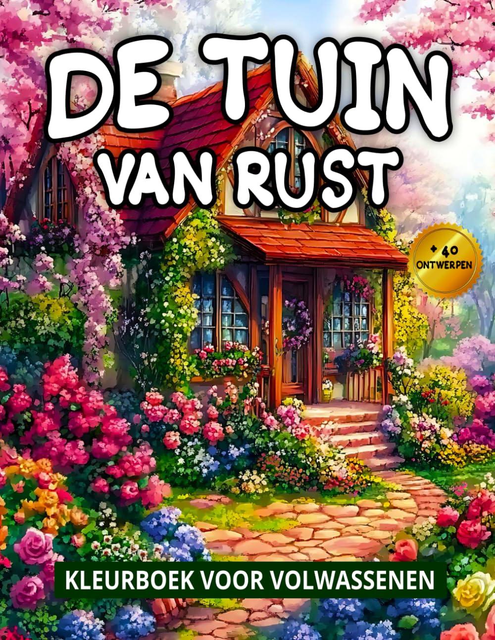 De Tuin Van Rust Kleurboek Voor Volwassenen: Ontspannende Bloemscènes en een Prachtige Tuin voor Stressvermindering.