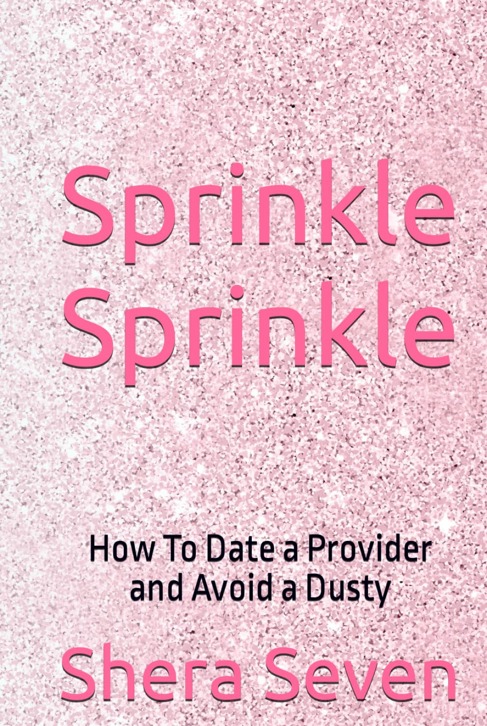 Sprinkle Sprinkle: How To Date a Provider and Avoid a Dusty