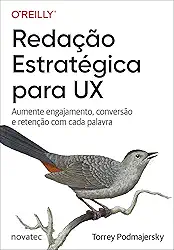 Redação Estratégica Para Ux: Aumente Engajamento, Conversão E Retenção Com Cada Palavra