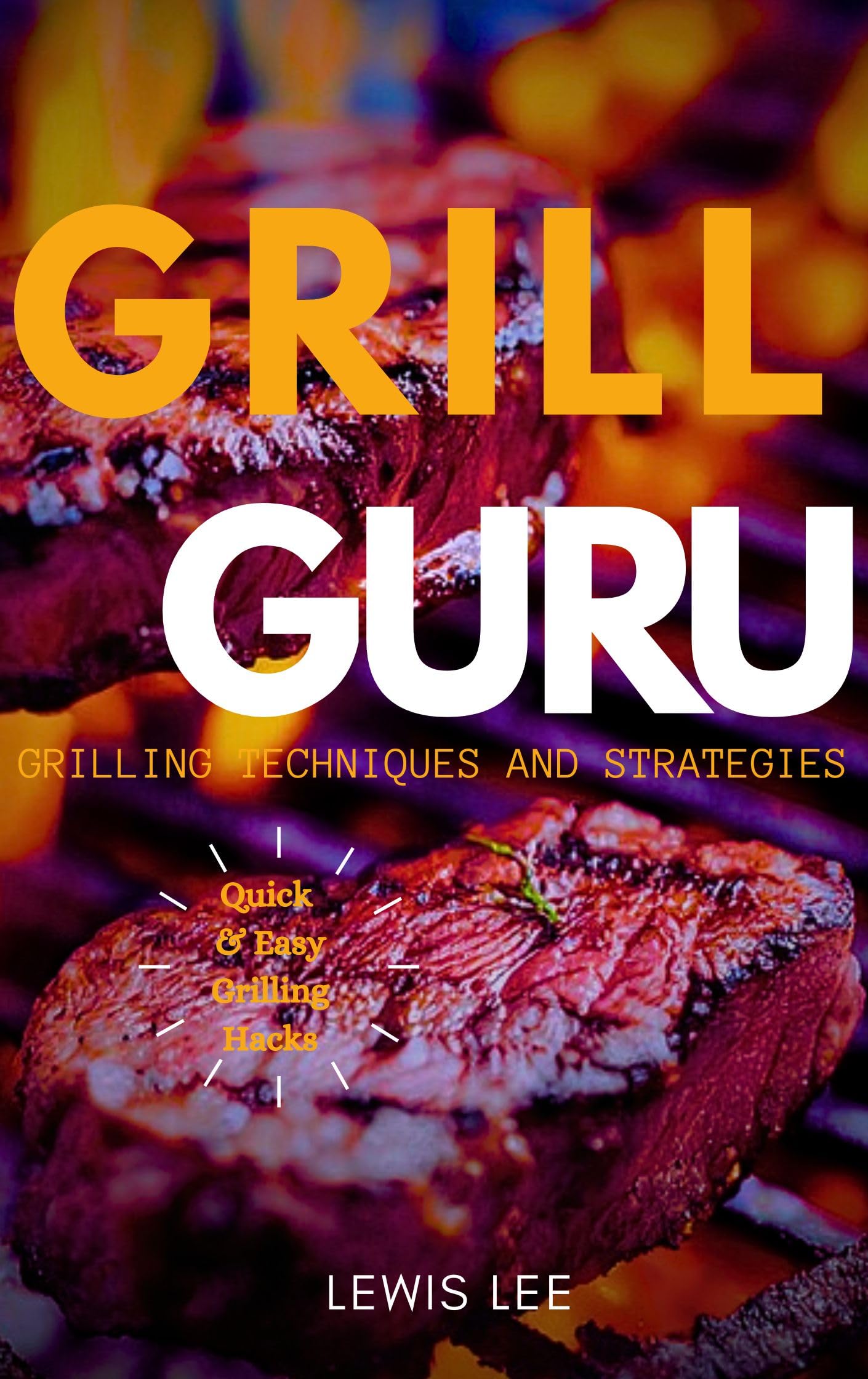 Grill Guru: Grilling Techniques and Strategies