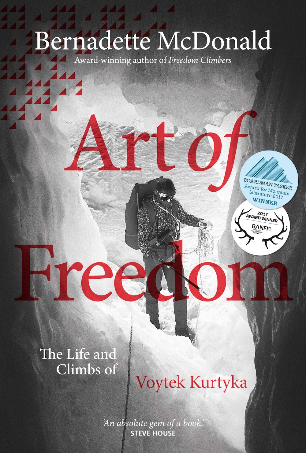 Art of Freedom: The life and climbs of Voytek by Bernadette McDonald PAPERBACK