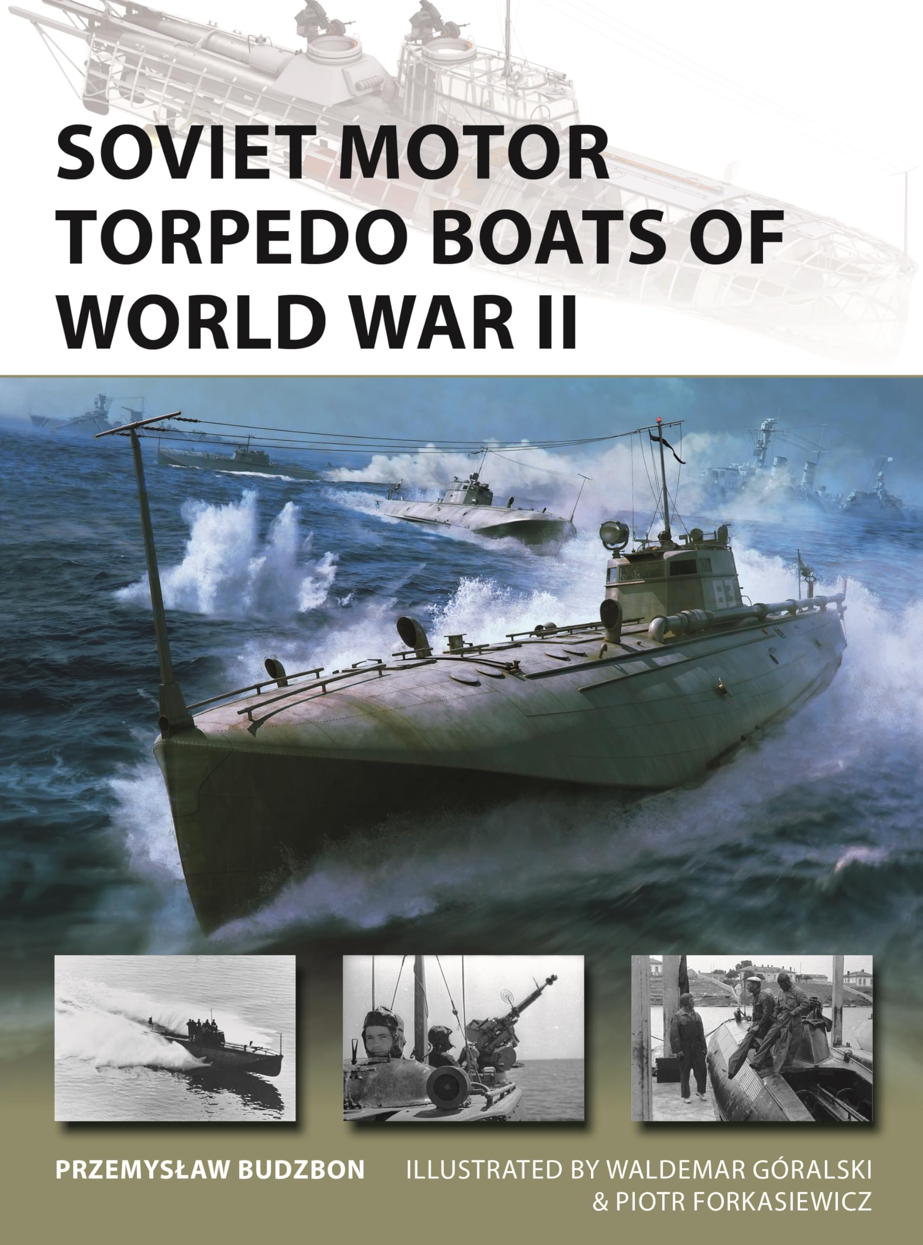 Soviet Motor Torpedo Boats of World War II: Tupolev's Aircraft-Inspired Fast Attack Craft: 336 (New Vanguard)