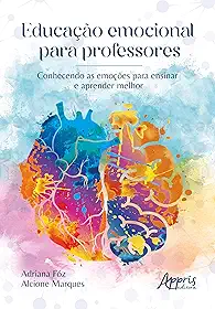 Educação Emocional Para Professores Conhecendo as Informações Para Ensinar e Aprender Melhor
