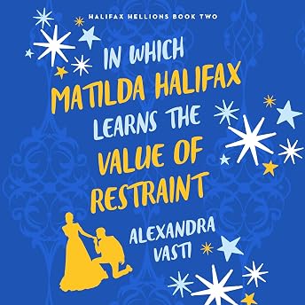 In Which Matilda Halifax Learns the Value of Restraint Audiobook by Alexandra Vasti episode artwork