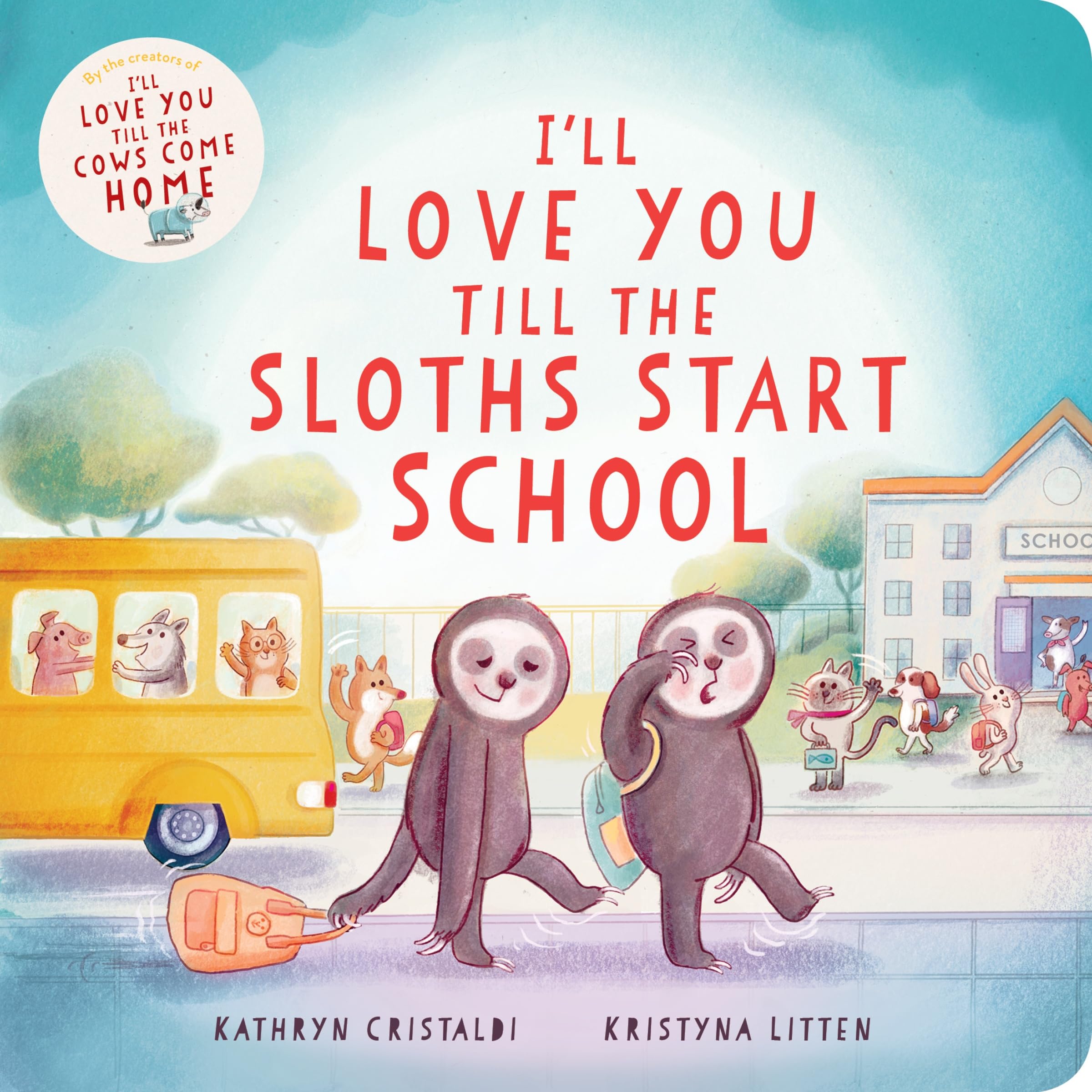 I’ll Love You Till the Sloths Start School: A Funny, Warm Picture Book about Starting School, for Kids (Ages 4-8)