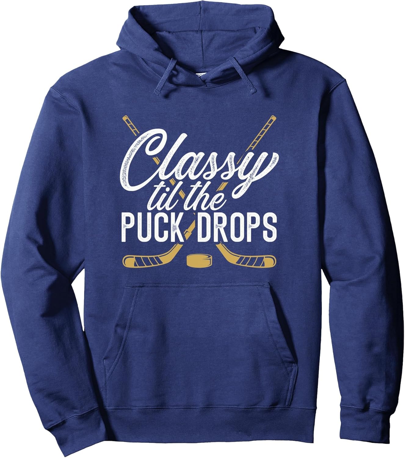 Classy till the Puck Drops - Ice Hockey Fan Pullover Hoodie