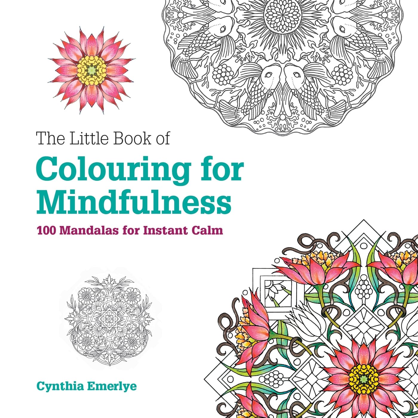 The Little Book of Colouring For Mindfulness: 100 Mandalas for Instant Calm-C