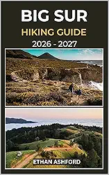 BIG SUR HIKING GUIDE 2026 – 2027: Your Complete Trail Companion to Exploring Big Sur’s Iconic Coastline, Towering Redwoods, and Hidden Wilderness Routes ... Footpath Series) (English Edition)
