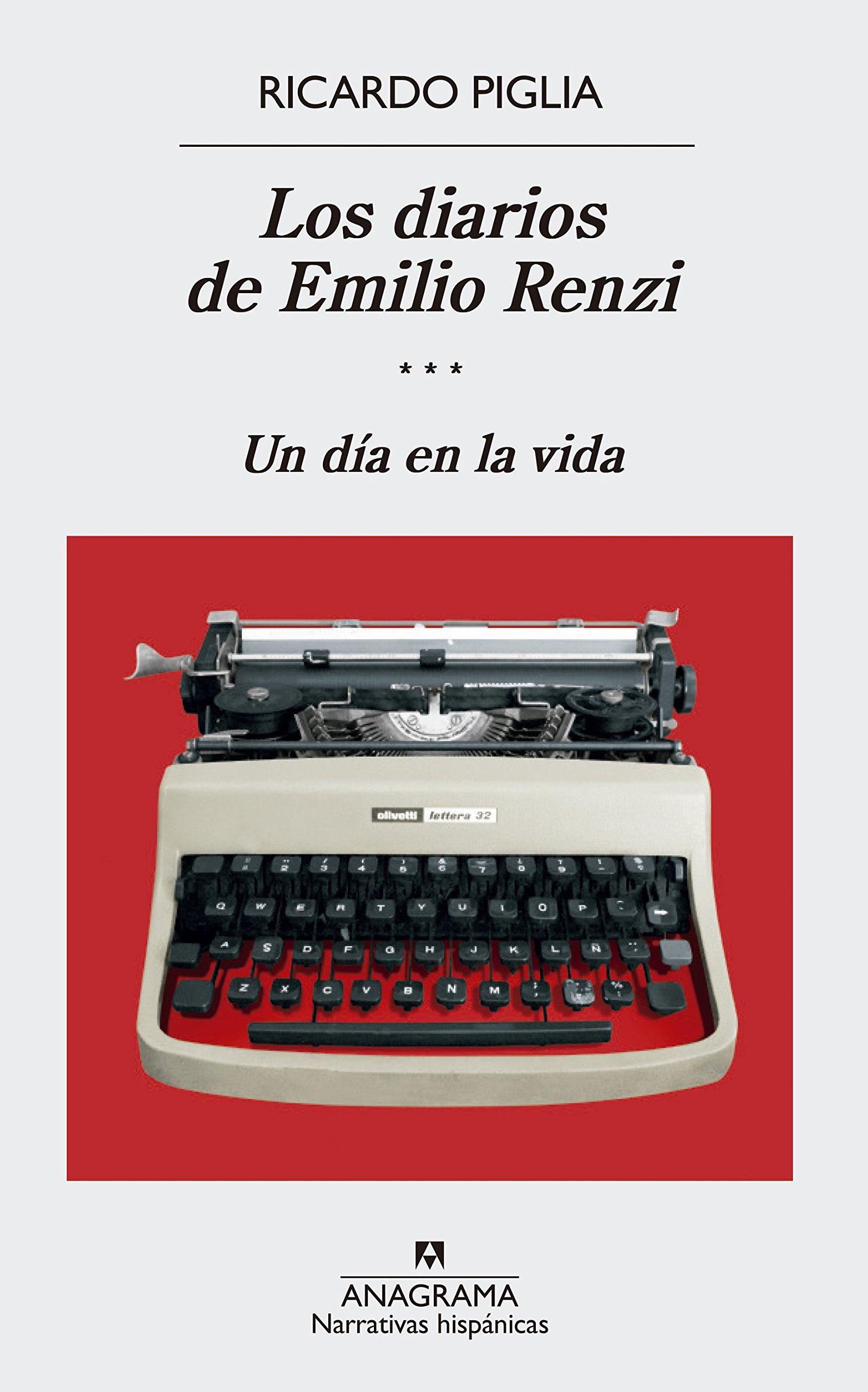 Los diarios de Emilio Renzi (III): Un día en la vida (Narrativas Hispánicas nº 592) (Spanish Edition)