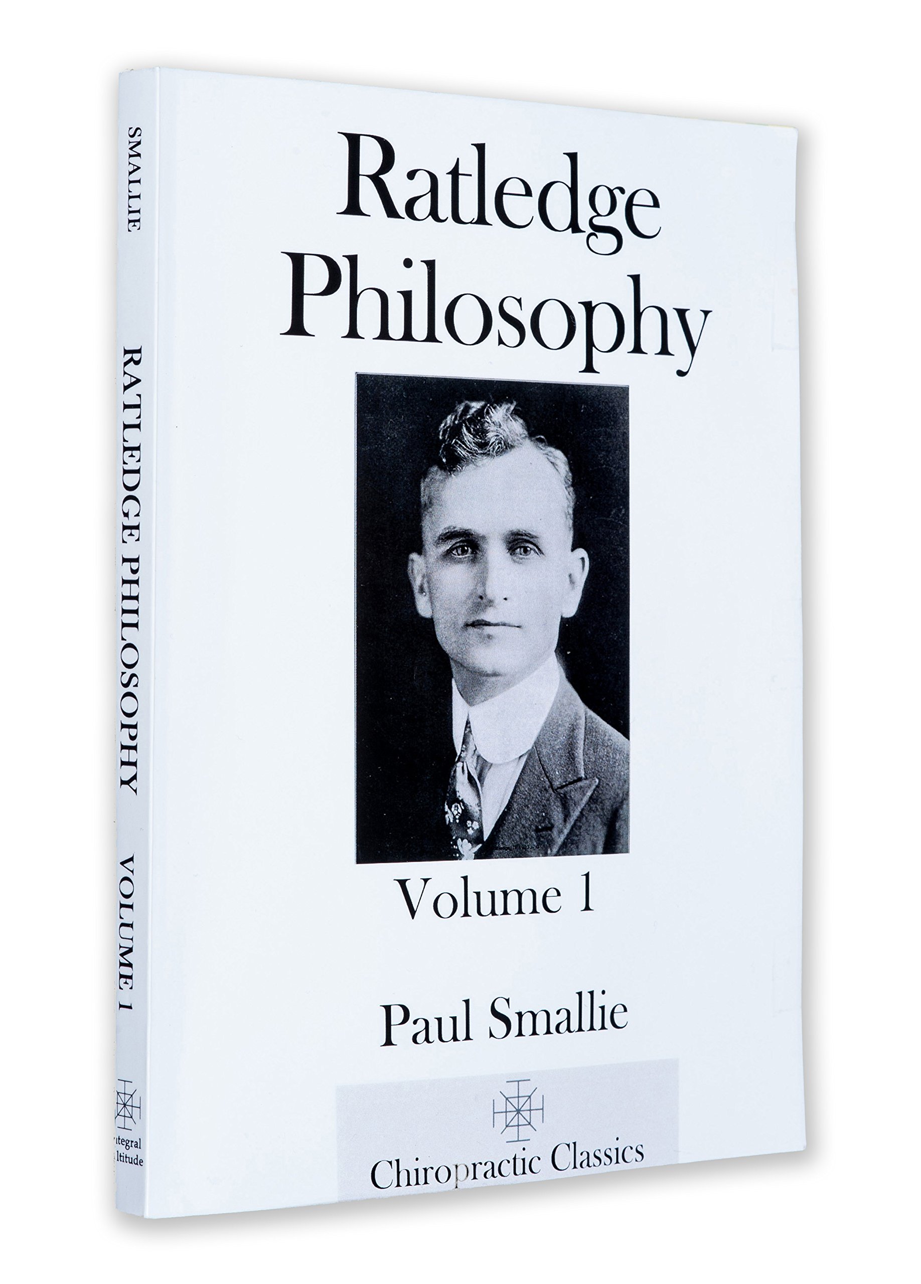 Ratledge Philosophy: Volume 1 (TIC Chiropractic White Books)