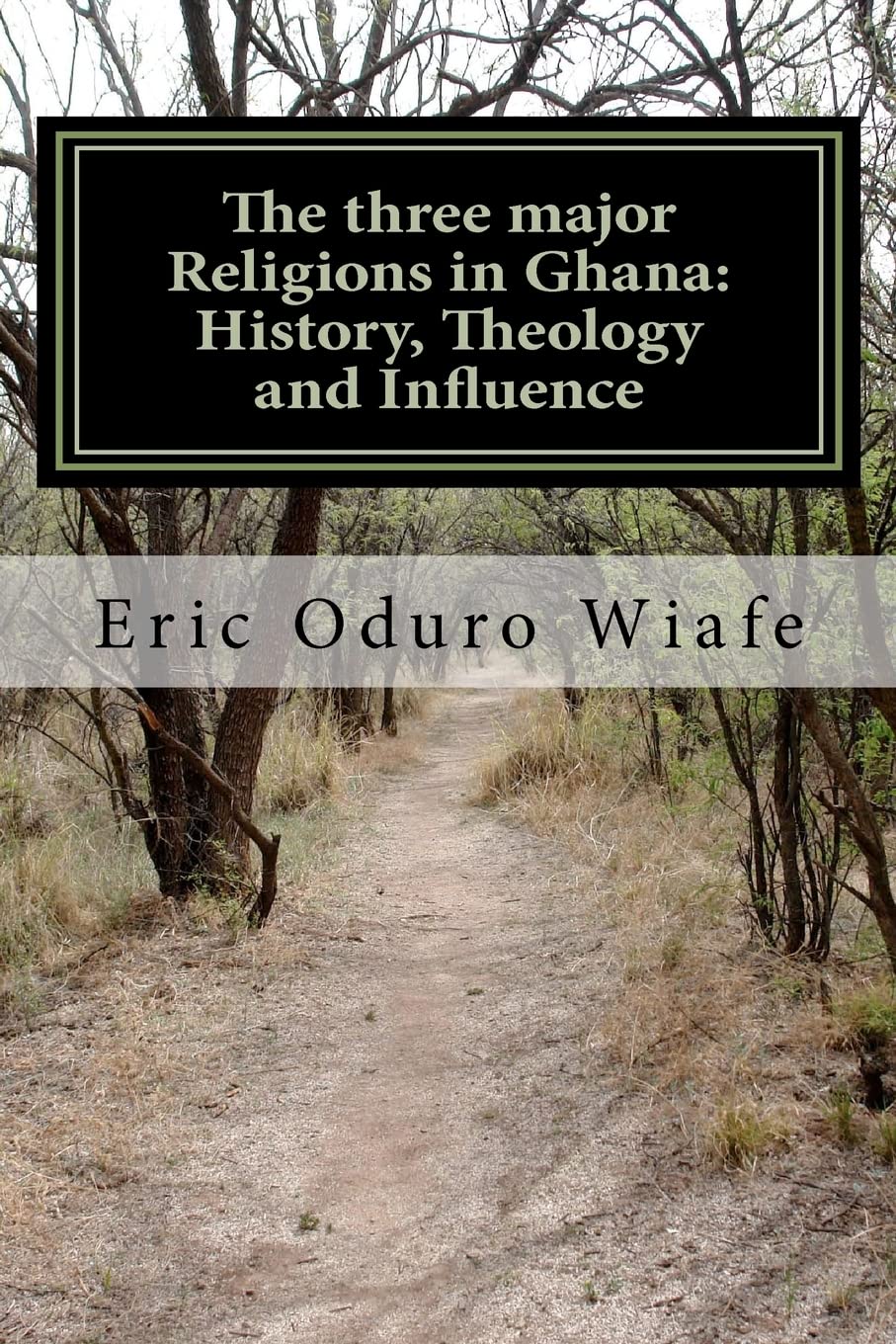 The three major Religions in Ghana: History, Theology and Influence