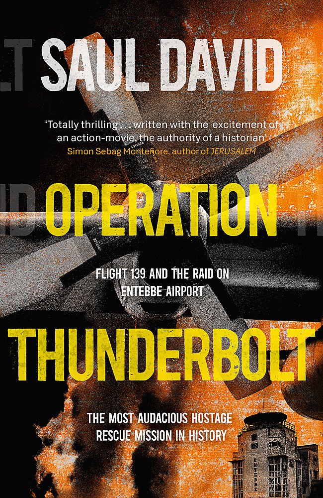Operation Thunderbolt: The Entebbe Raid – The Most Audacious Hostage Rescue Mission in History