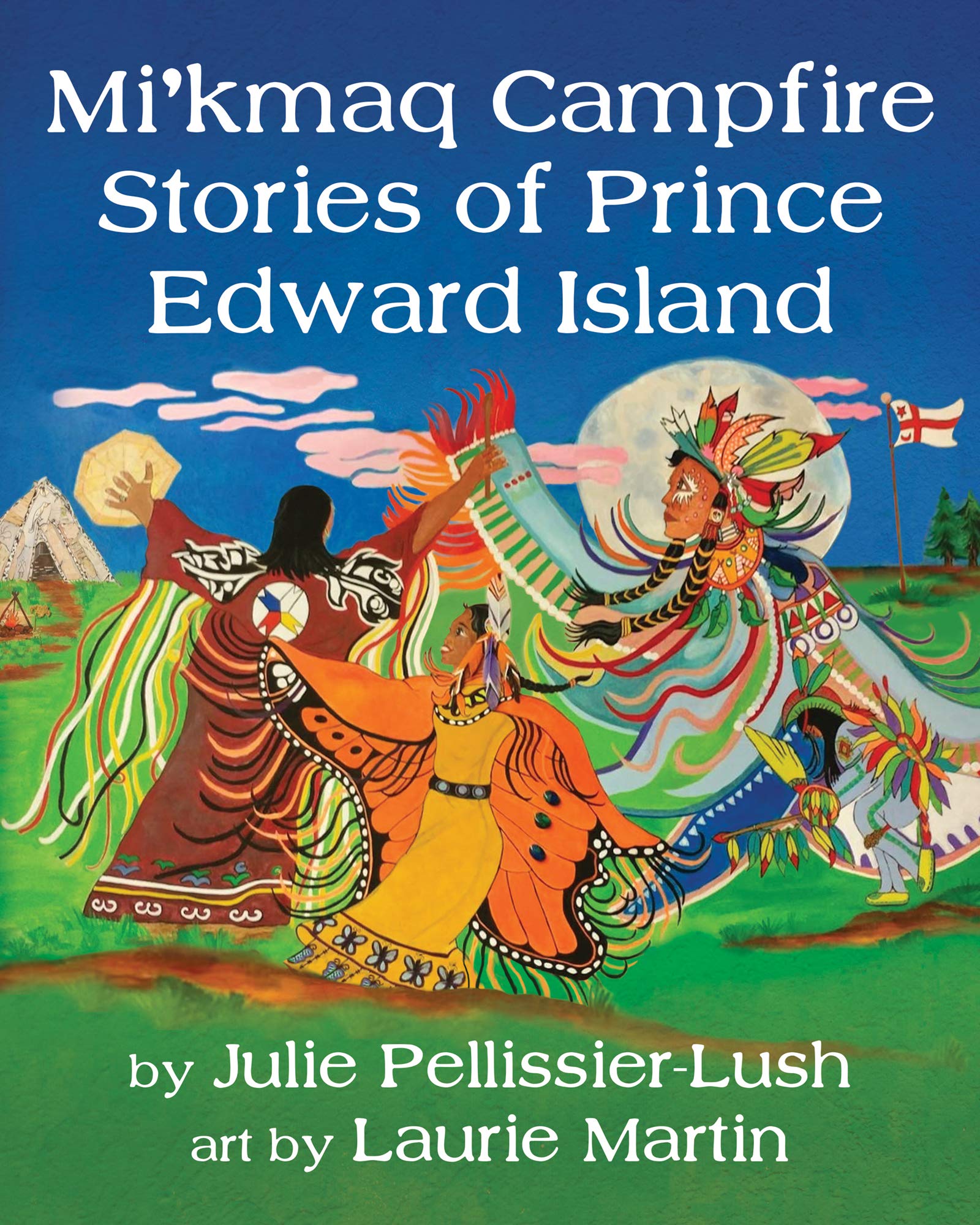 Mi'kmaq Campfire Stories of Prince Edward Island (English and Micmac Edition)