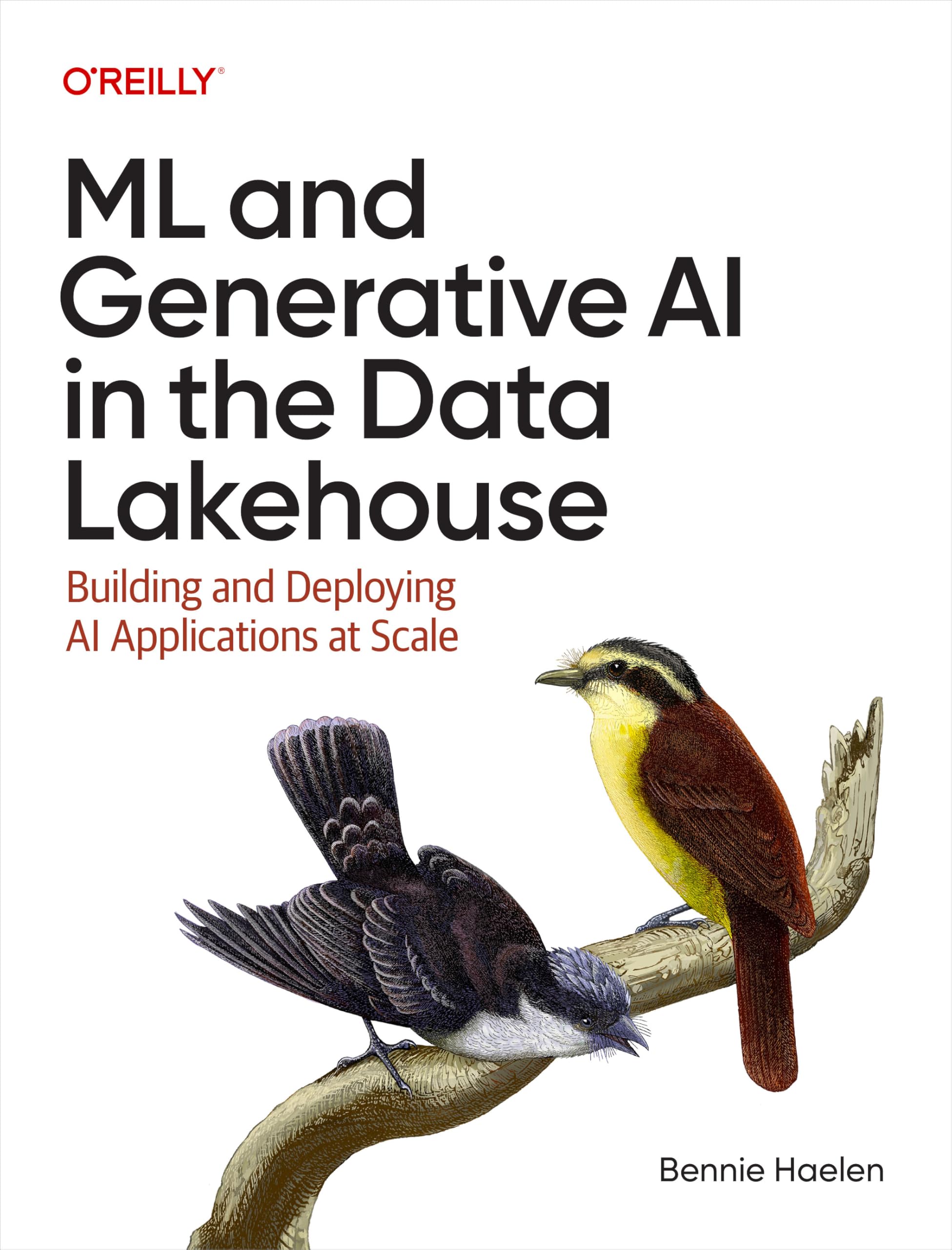 ML and Generative AI in the Data Lakehouse: Building and Deploying AI Applications at Scale (English Edition)