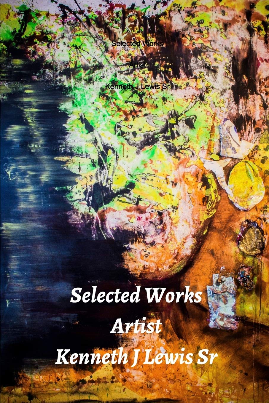 Selected Works Artist Kenneth J Lewis Sr Paperback: Eye Create From Source