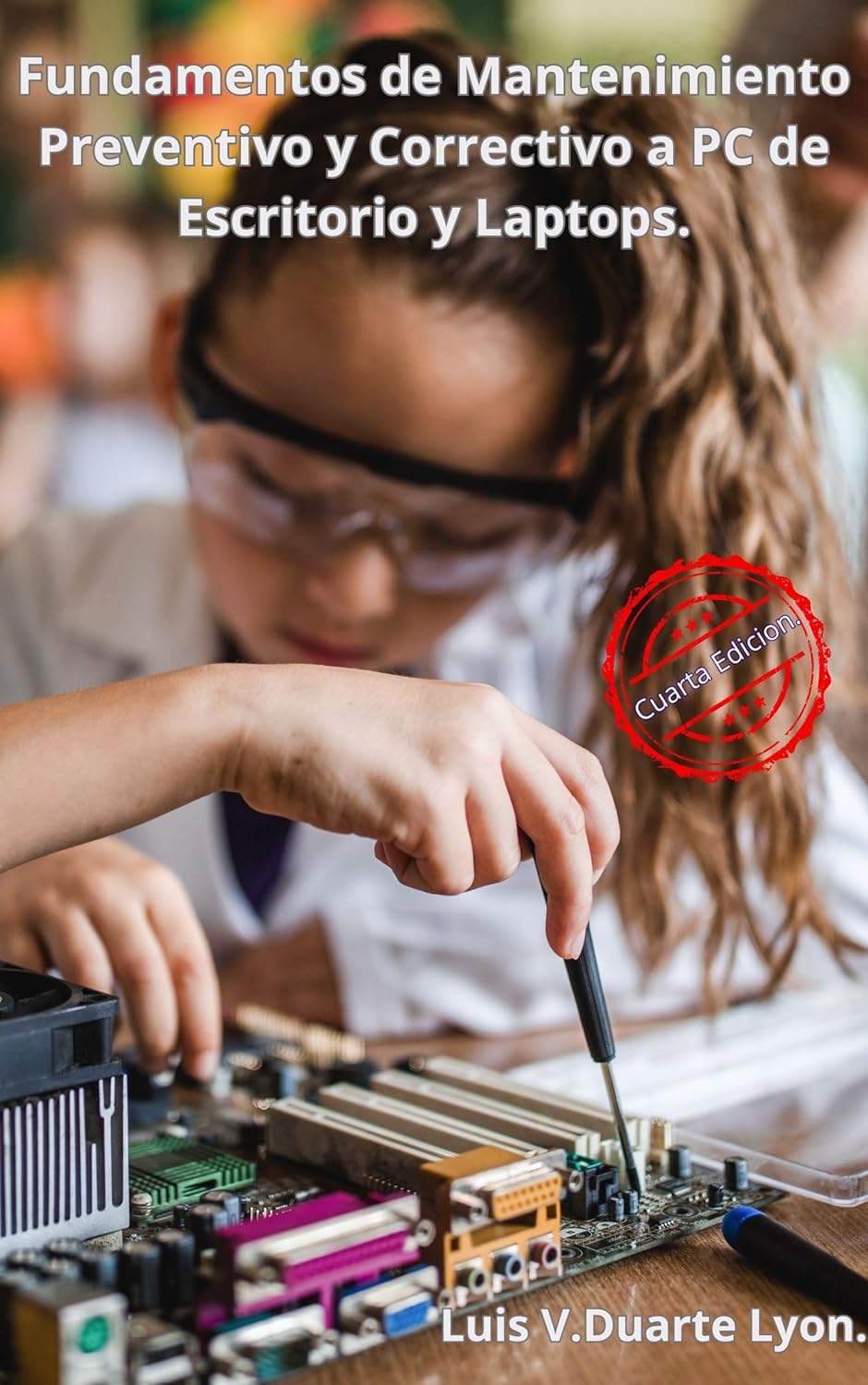 Fundamentos de Mantenimiento Preventivo y Correctivo a PC de Escritorio y Laptops. (Spanish Edition)