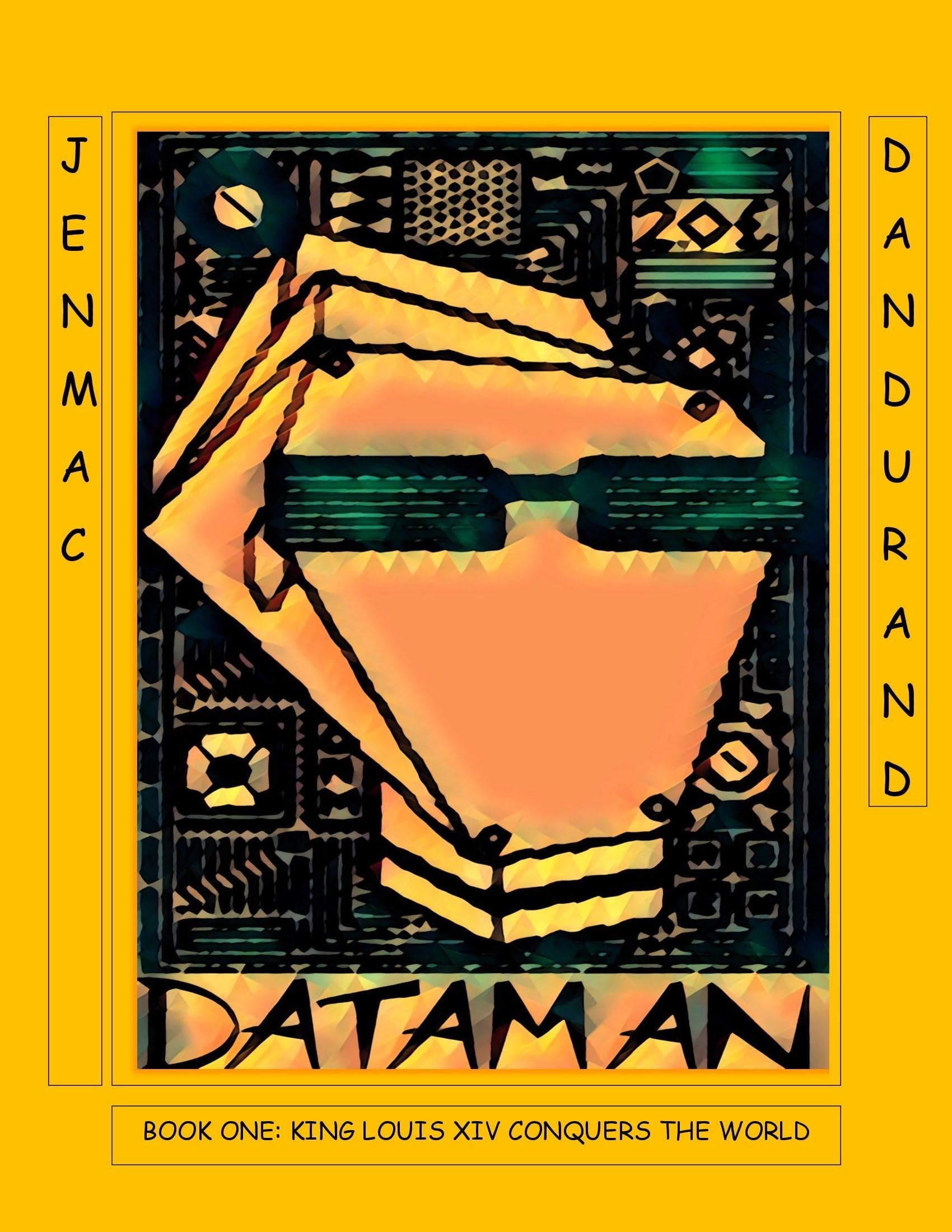 DATAMAN (Tales from the GRID: King Louis XIV Conquers the World Book 1)