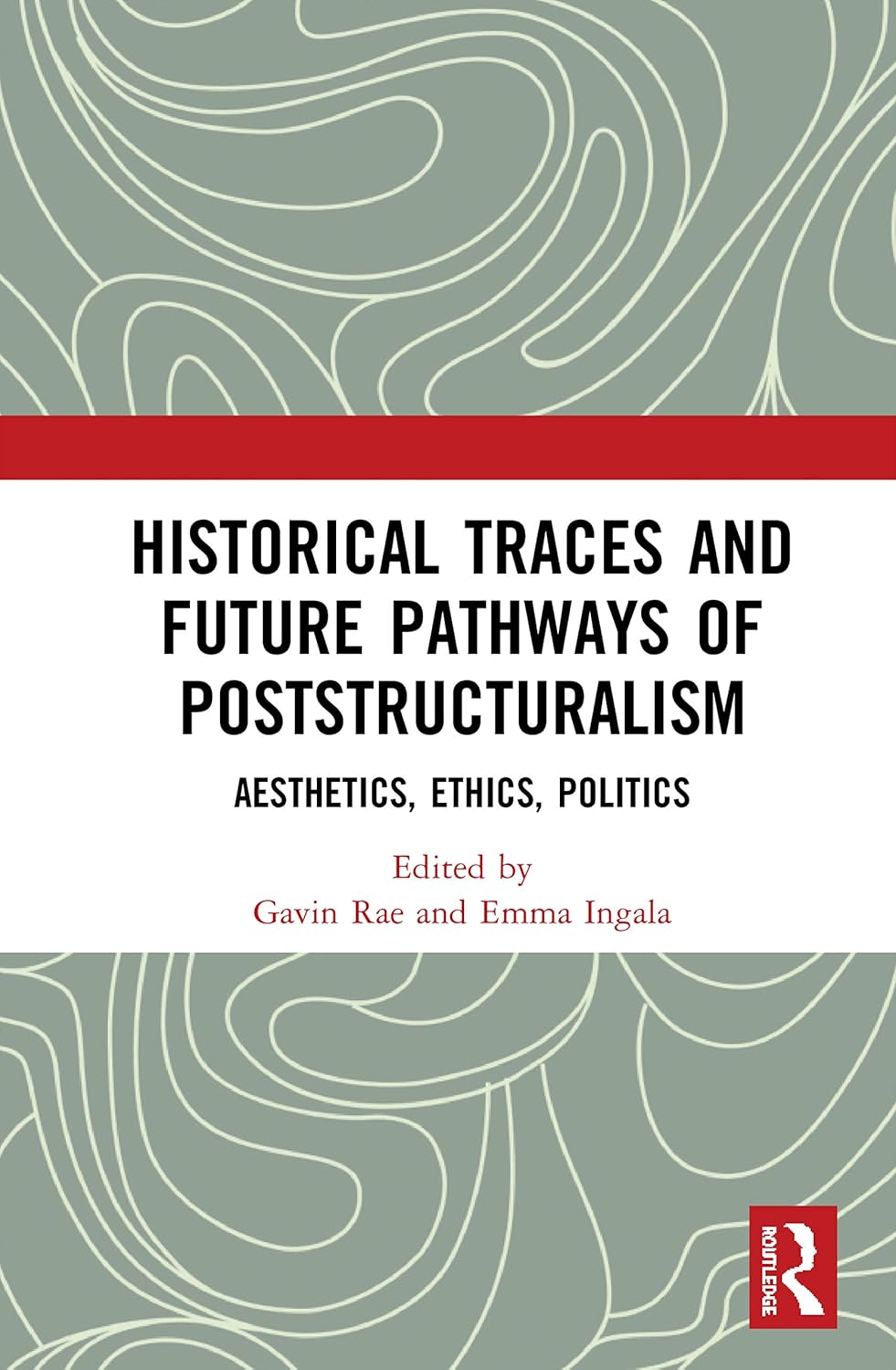 Historical Traces and Future Pathways of Poststructuralism Rae, Gavin