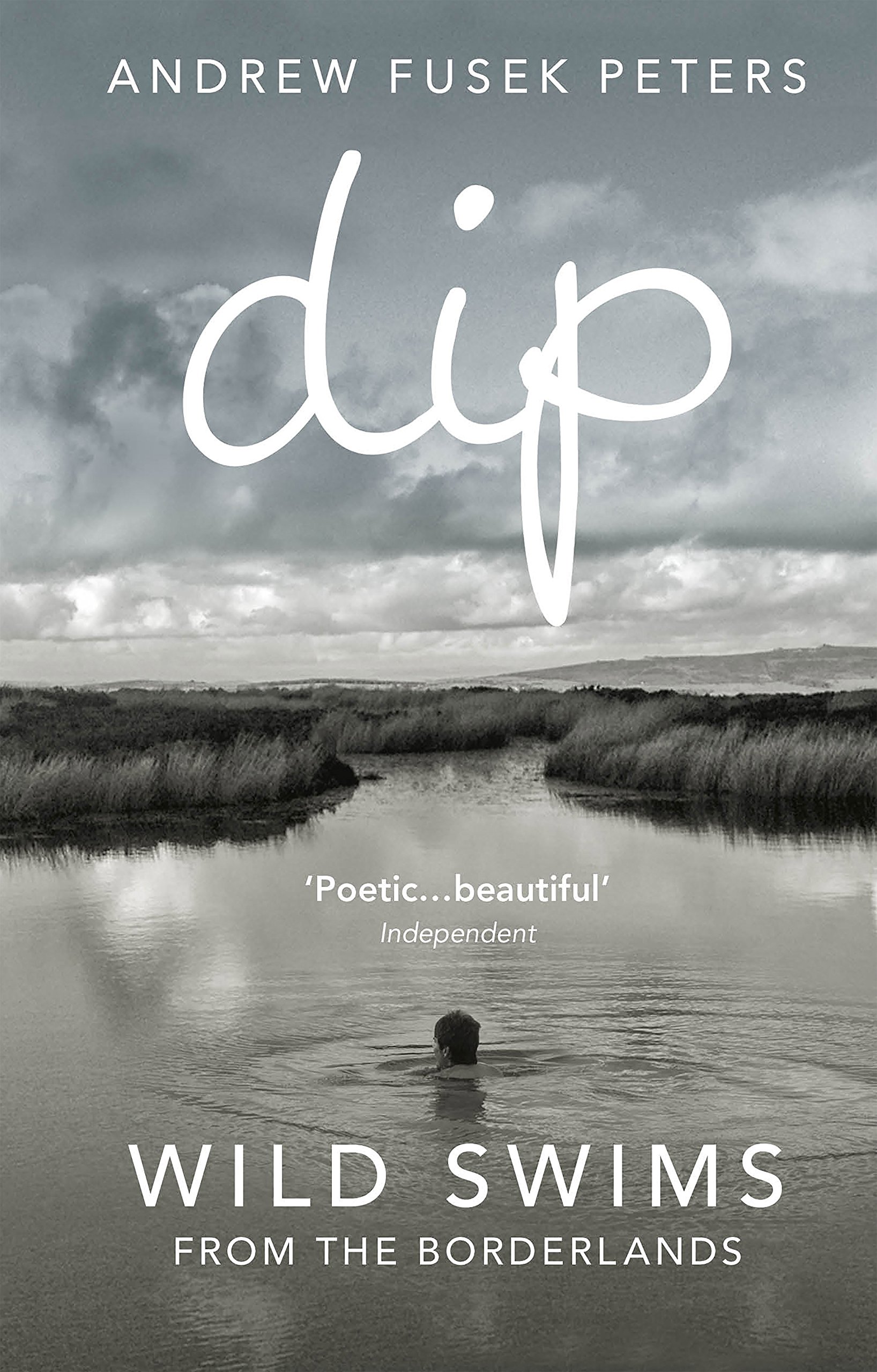 Dip: Wild Swims from the Borderlands,Andrew Fusek Peters- 978184