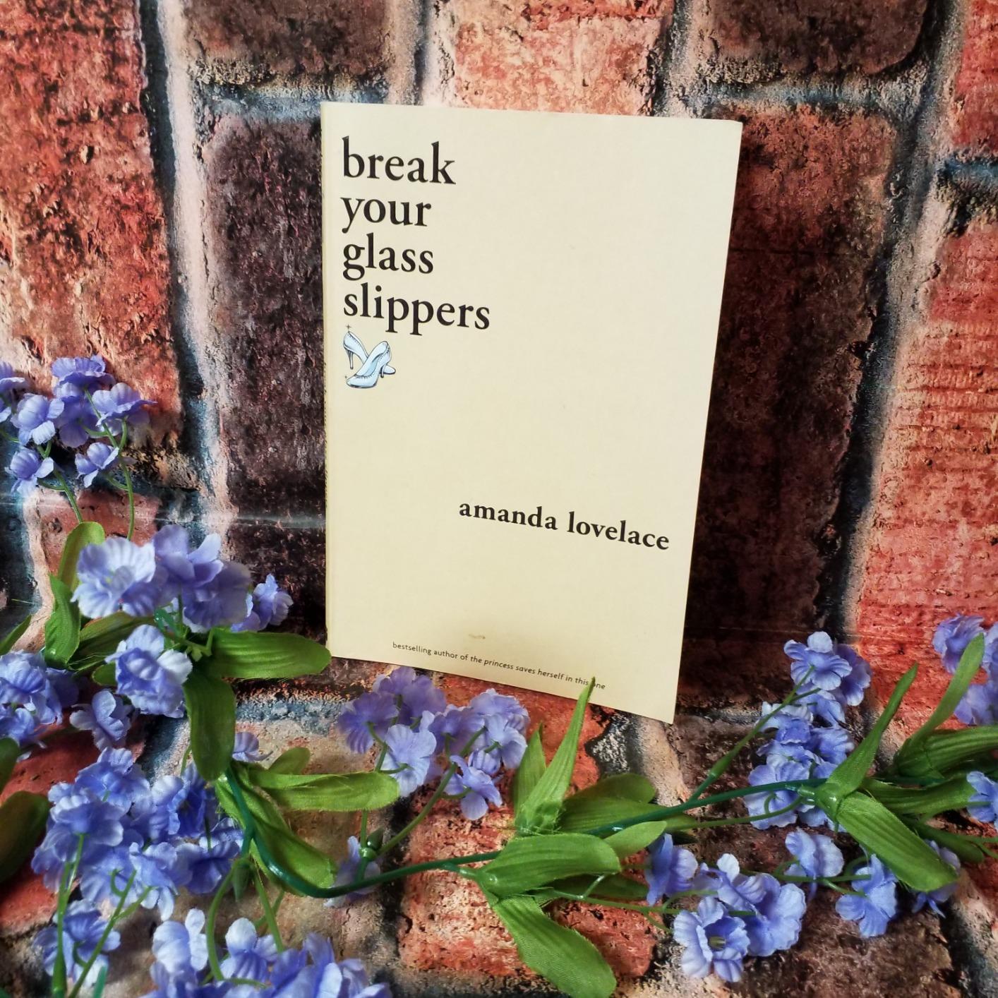 break your glass slippers (you are your own fairy tale)