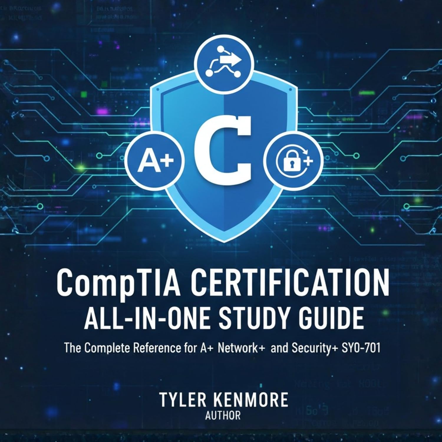 CompTIA Certification All-in-One Study Guide: The Complete Reference for A+, Network+, and Security+ SY0-701 with Step-by-Step Explanations to Become Exam-Ready