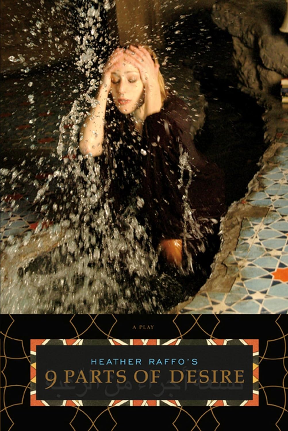 Heather Raffo's 9 Parts of Desire: A Play: Raffo, Heather ...