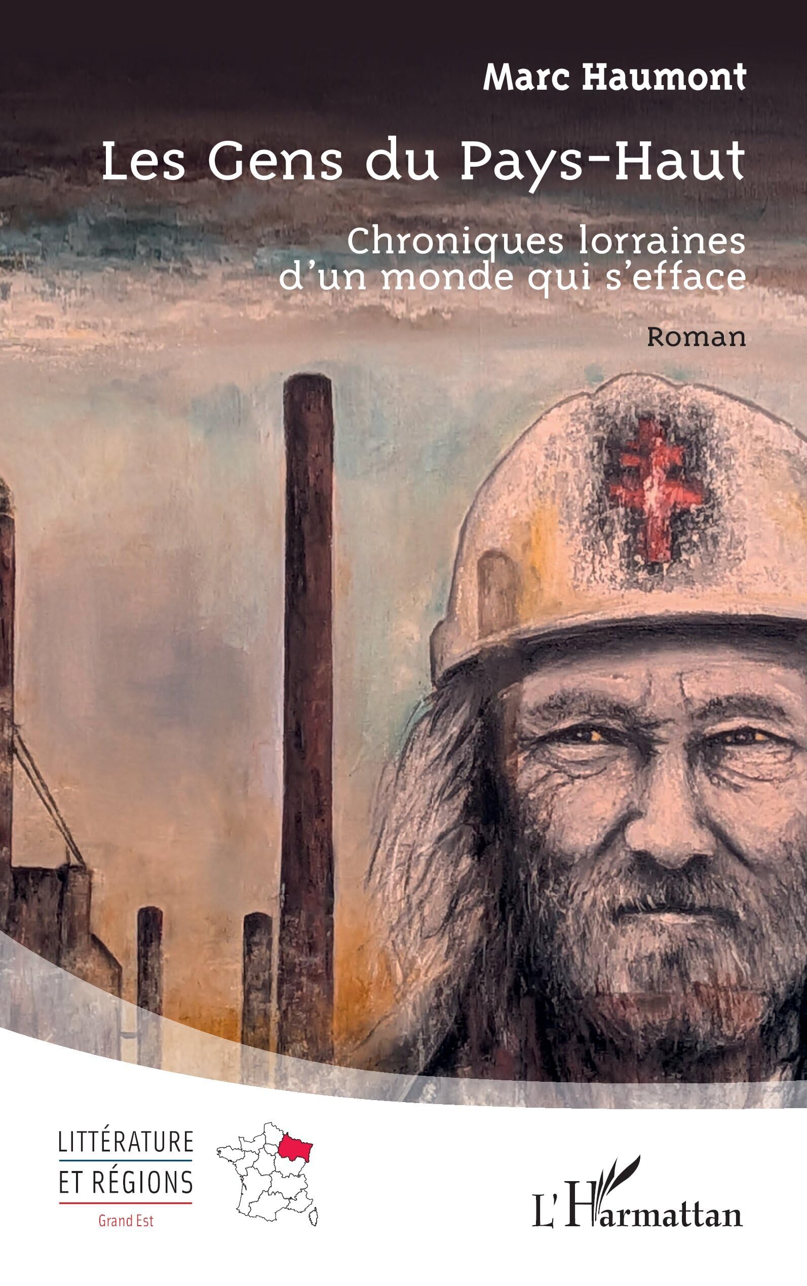 Les Gens du Pays-Haut: Chroniques lorraines d’un monde qui s’efface (Littérature Et Régions)