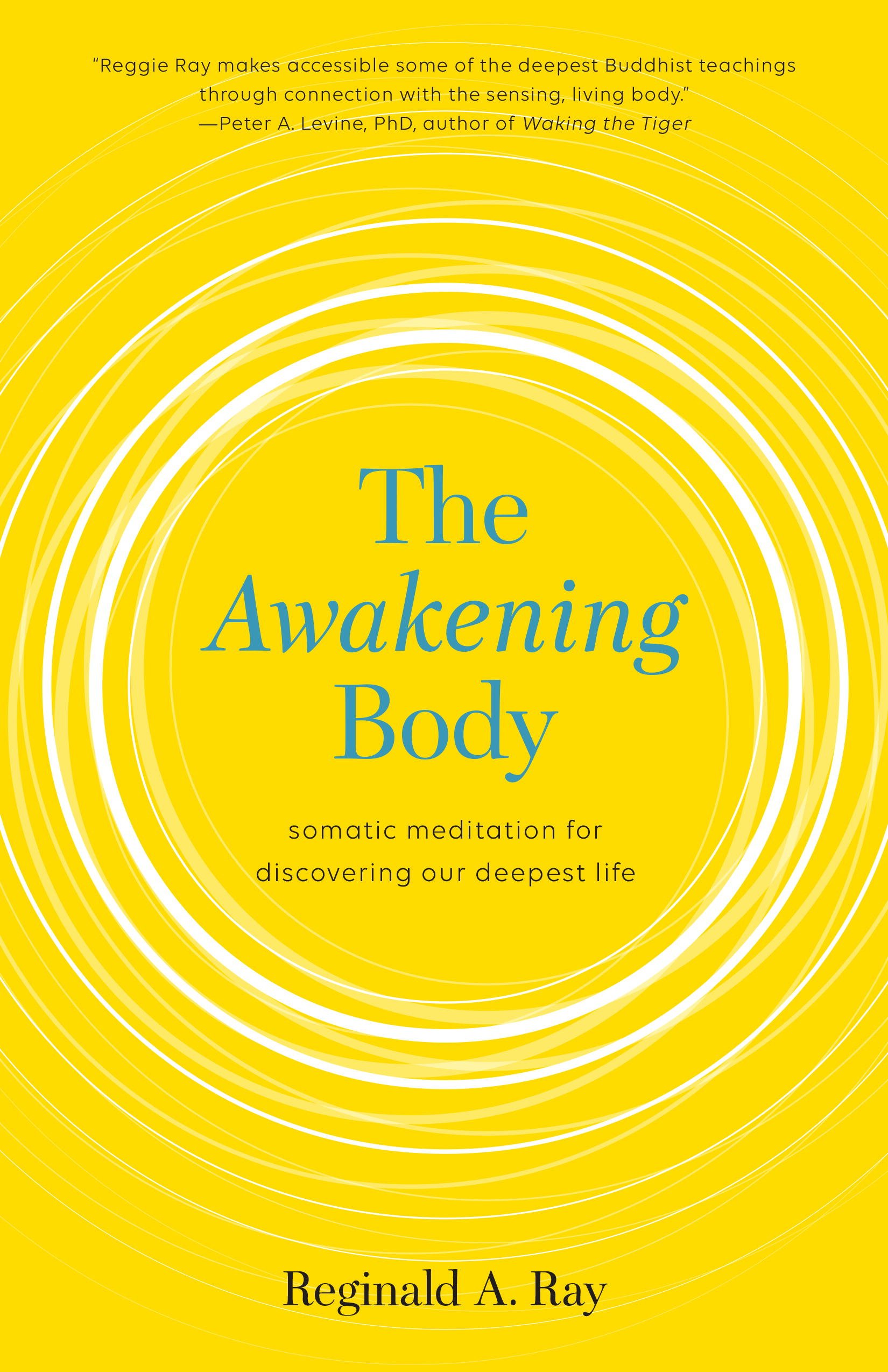 The Awakening Body:: Somatic Meditation for Discovering Our Deepest Life