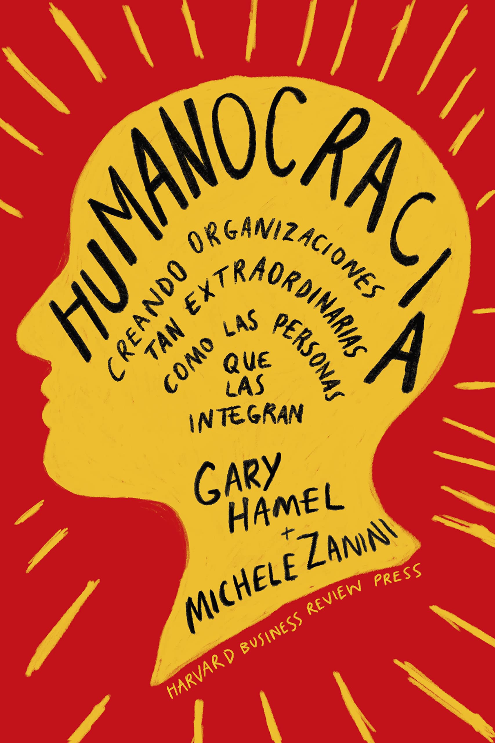 Humanocracia: Creando organizaciones tan extraordinarias como las personas que las integran (Spanish Edition)