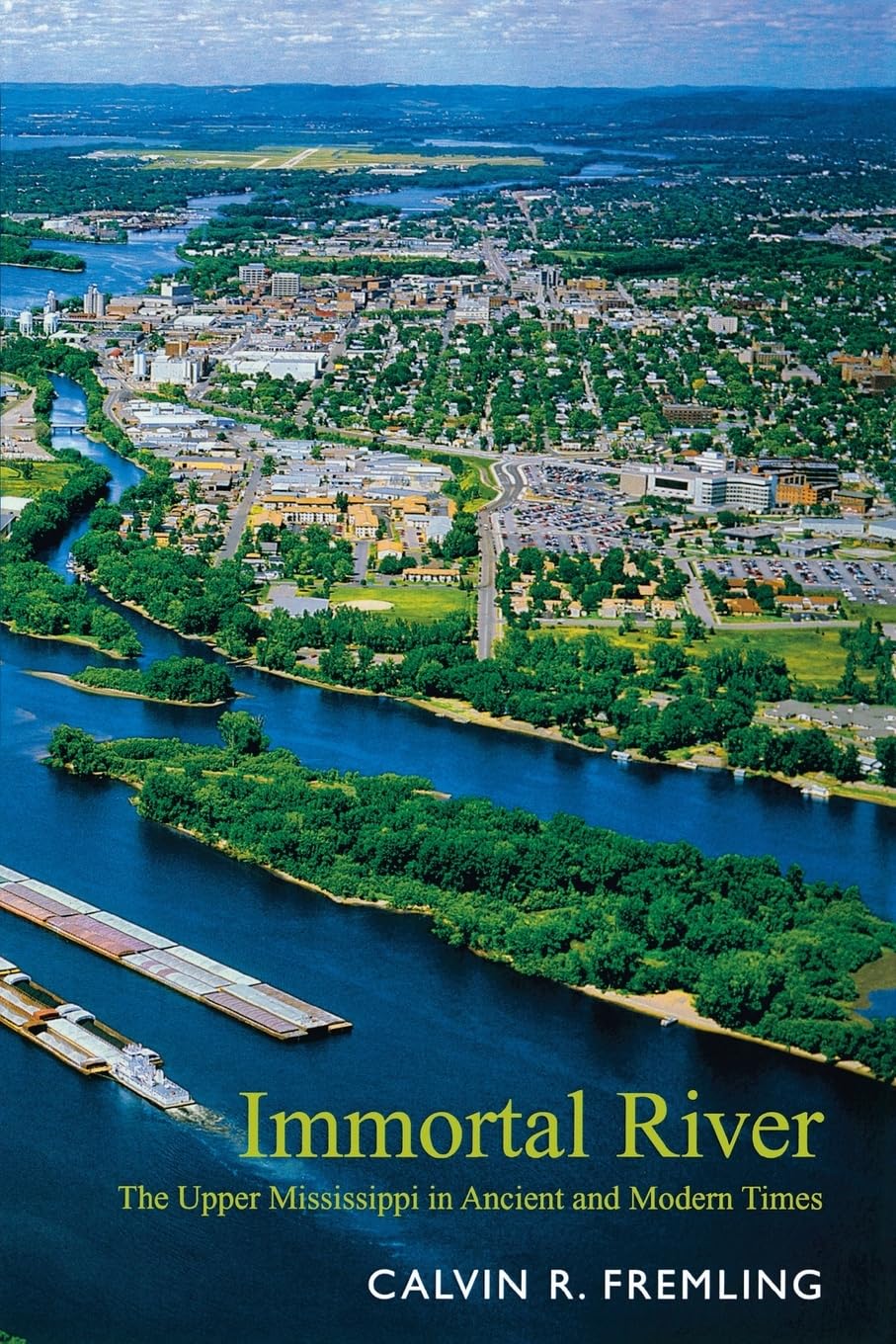 Immortal River: The Upper Mississippi in Ancient and Modern Times