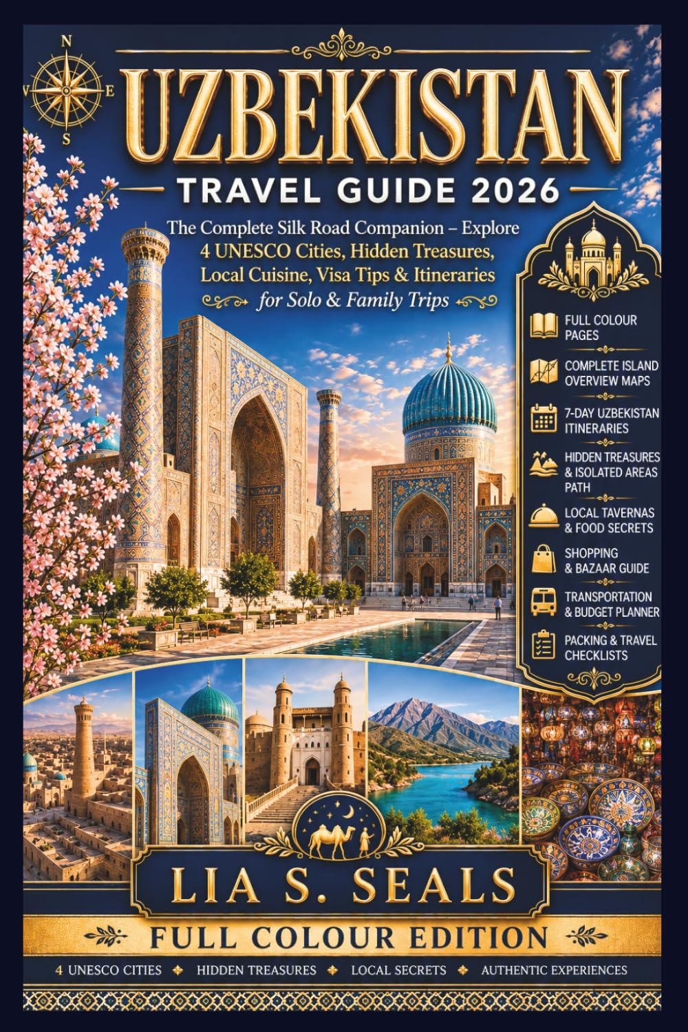 UZBEKISTAN TRAVEL GUIDE 2026: The Complete Silk Road Companion — Explore 4 UNESCO Cities, Hidden Caravanserais, Local Cuisine, Visa Tips & Itineraries for Solo & Family Trips