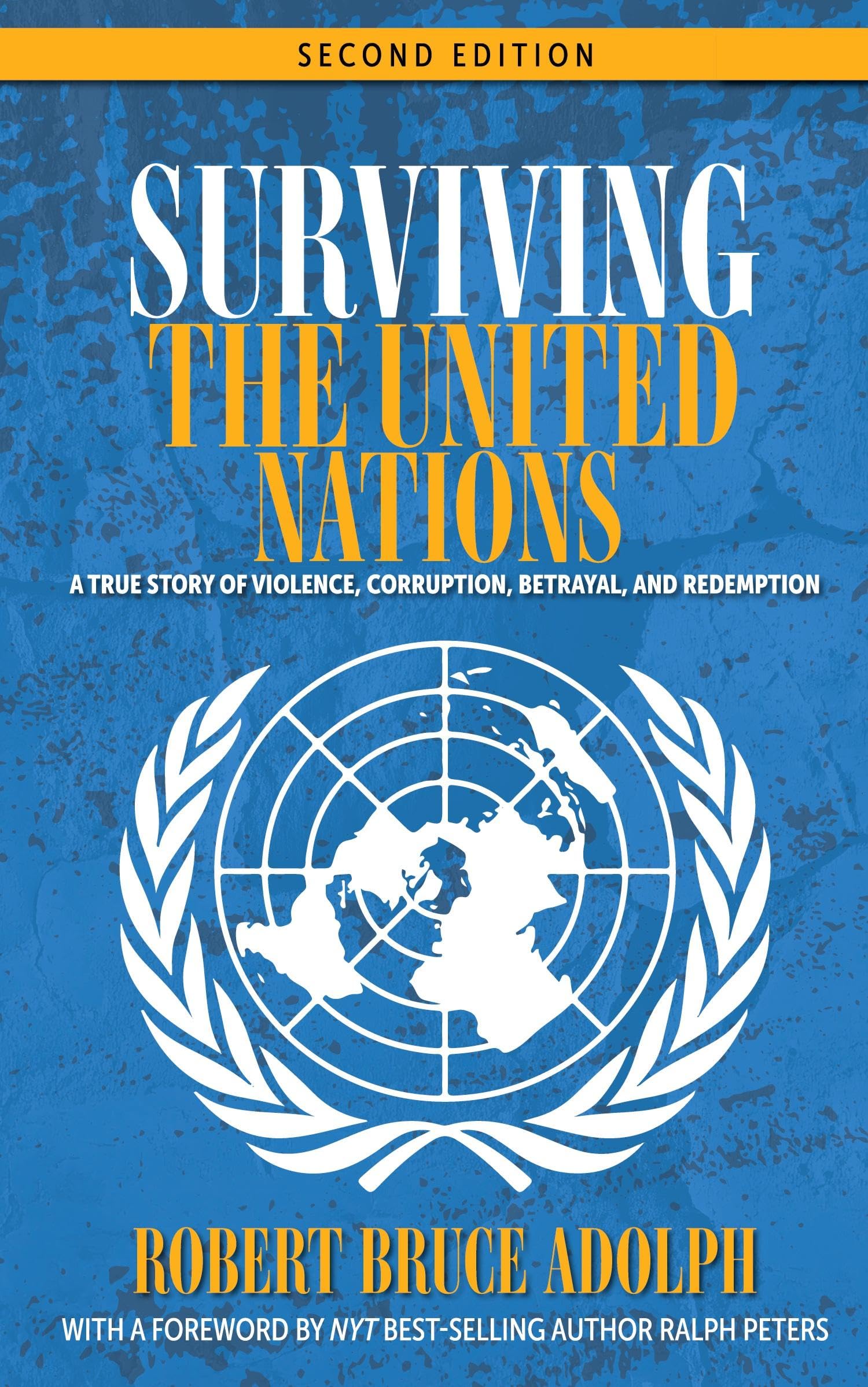 Surviving the United Nations: A true story of violence, corruption, betrayal, and redemption