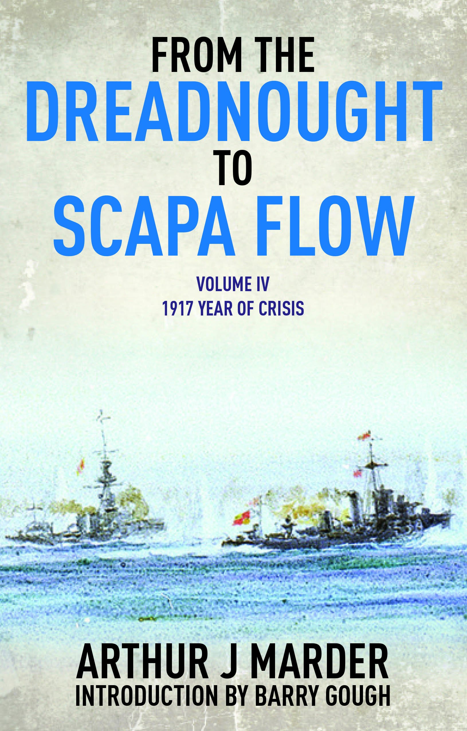 From the Dreadnought to Scapa Flow, Vol. 4: 1917 Year of Crisis
