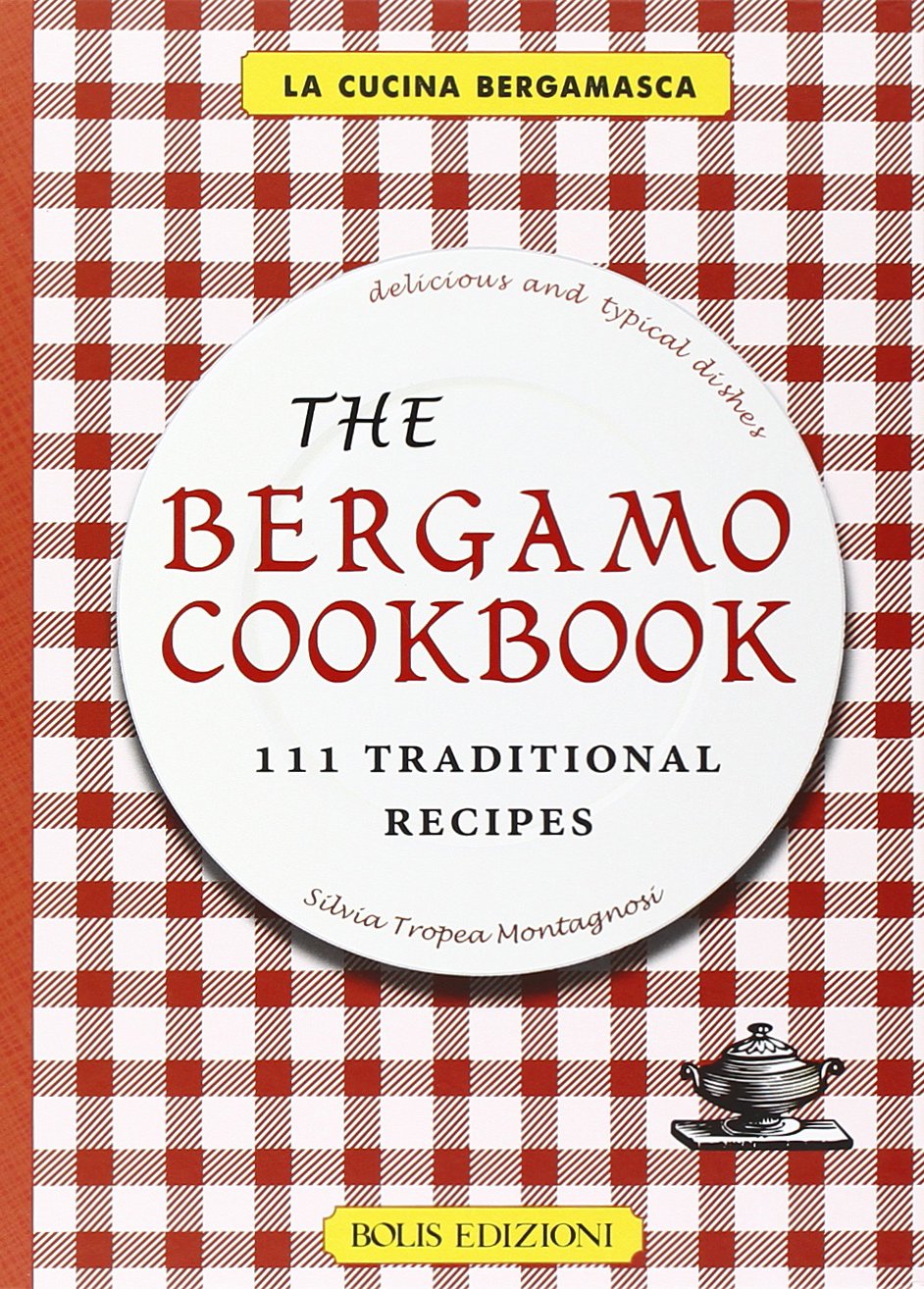The Bergamo cookbook. 111 traditional recipes